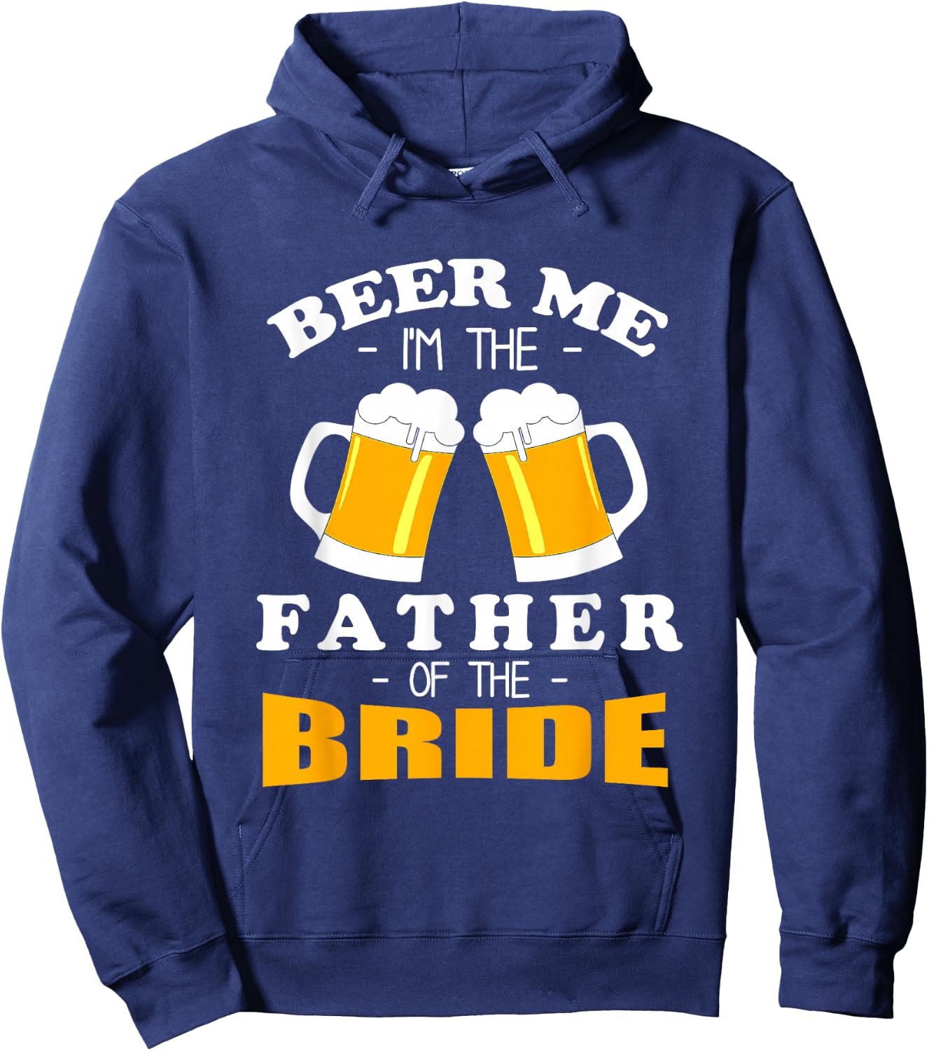 Beer Me I'm The Father Of The Bride Hoodie - Hoodie | Navy