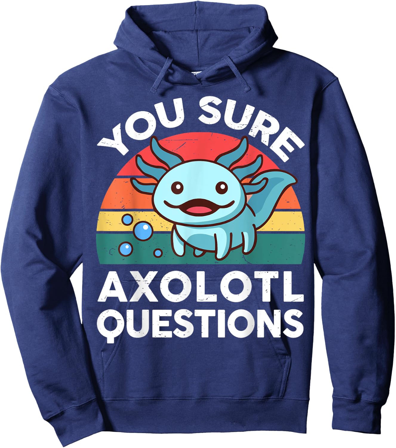 You Sure Axolotl Questions Shirt Kid Salamander Cute Axolotl Hoodie - Hoodie | Navy
