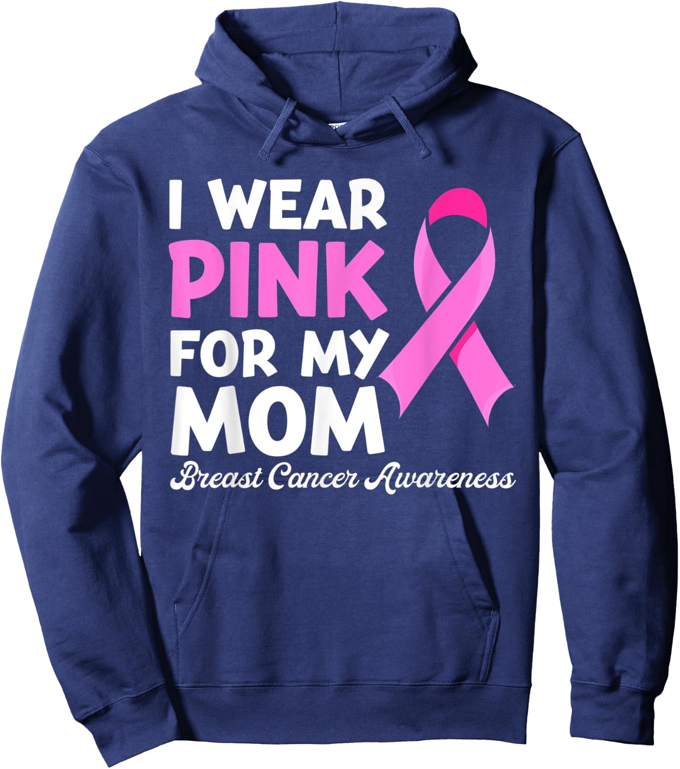 I Wear Pink For My Mom Fight Shirt, Breast Cancer Awareness Hoodie - Hoodie | Navy