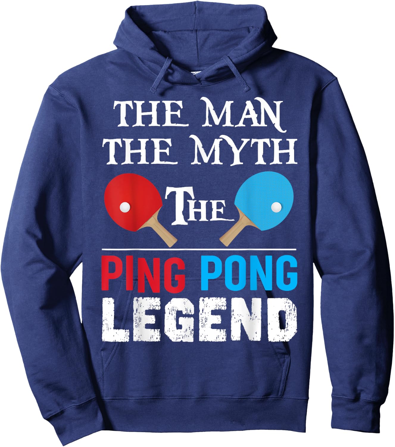 The Man The Myth The Ping Pong Legend Funny Ping Pong Humor Hoodie - Hoodie | Navy