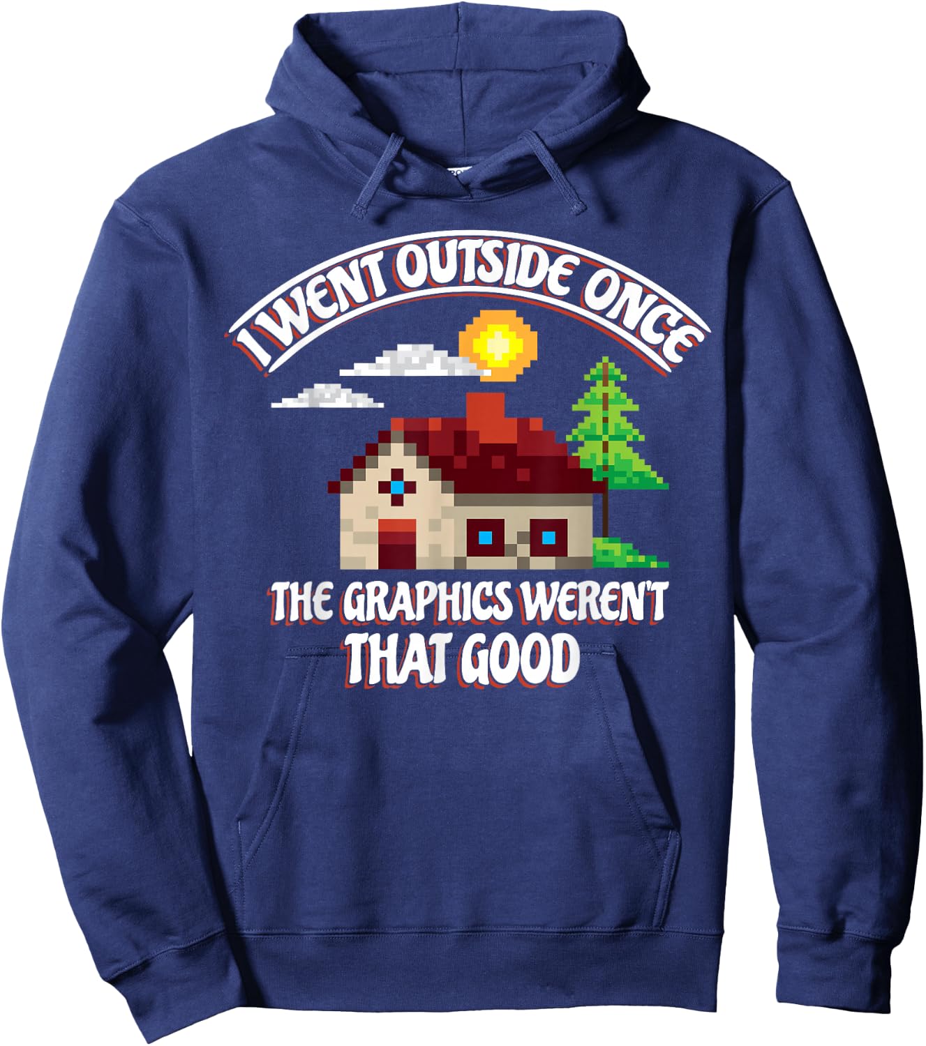 I Went Outside Once The Graphics Weren't That Good Gaming Hoodie - Hoodie | Navy