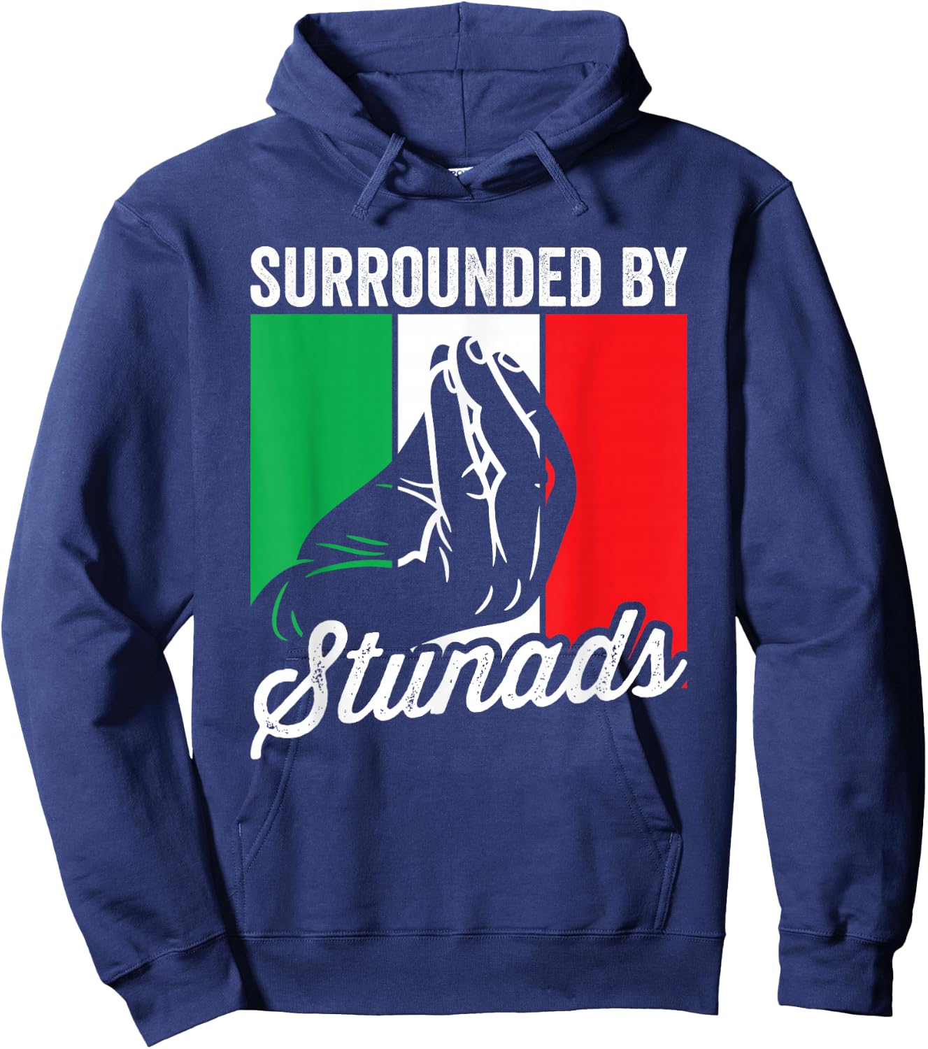 Surrounded By Stunads Funny Sarcastic Men Women Italian Hoodie - Hoodie | Navy