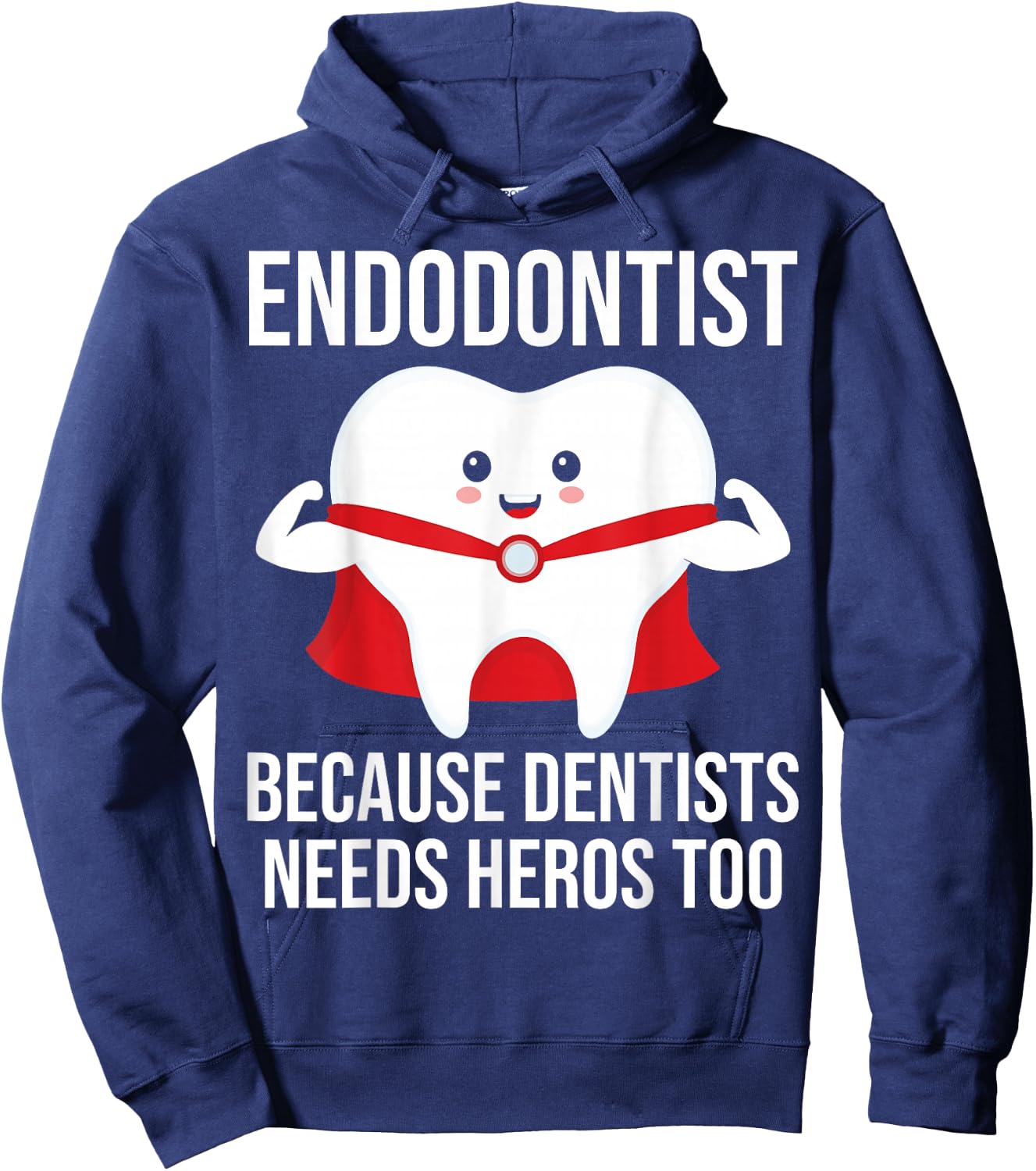 Funny Endodontist because dentists needs heros too Hoodie - Hoodie | Navy