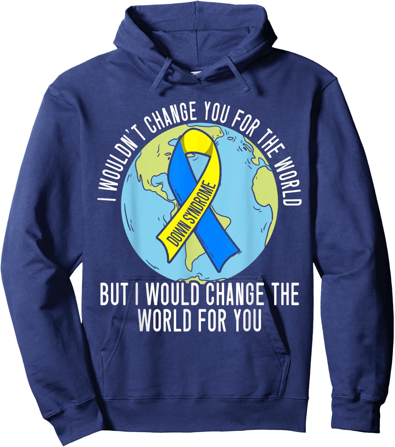 I Wouldn't Change You For The World Down Syndrome Awareness Hoodie - Hoodie | Navy