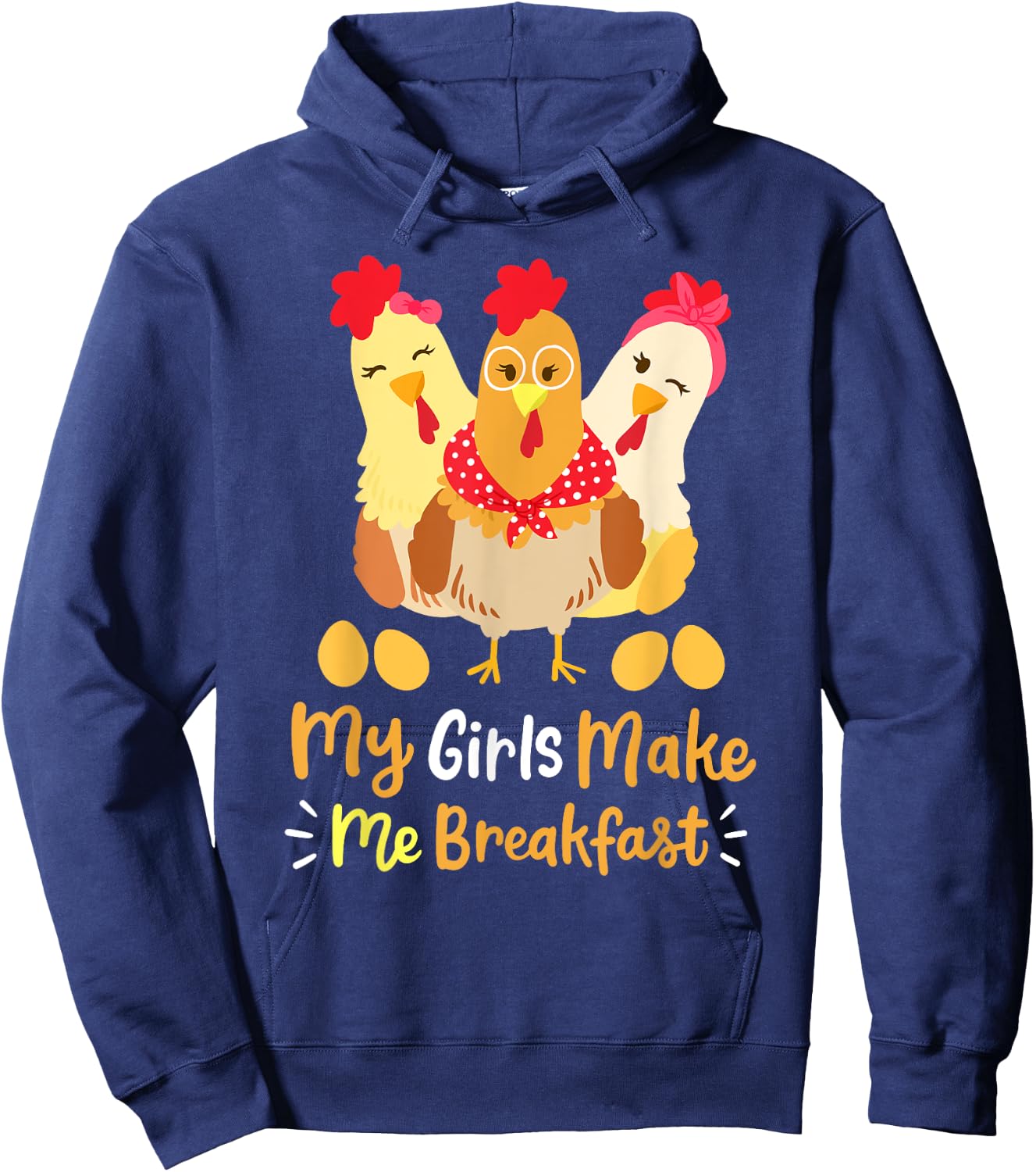 Chickens Funny Chicken Farmer My Girls Make Me Breakfast Hoodie - Hoodie | Navy