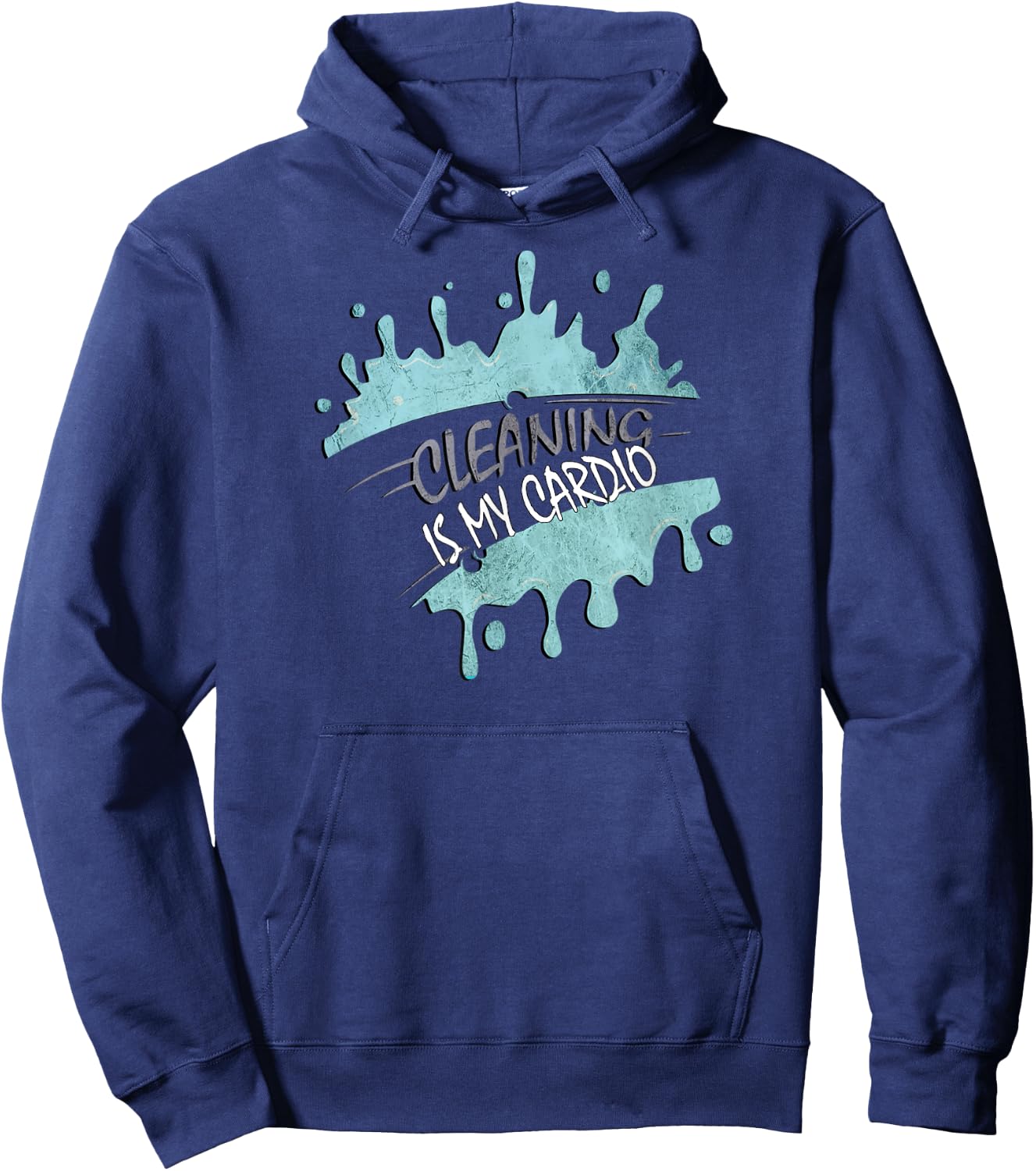 Cleaning Is My Cardio Sarcastic Fitness Funny Saying Workout Hoodie - Hoodie | Navy