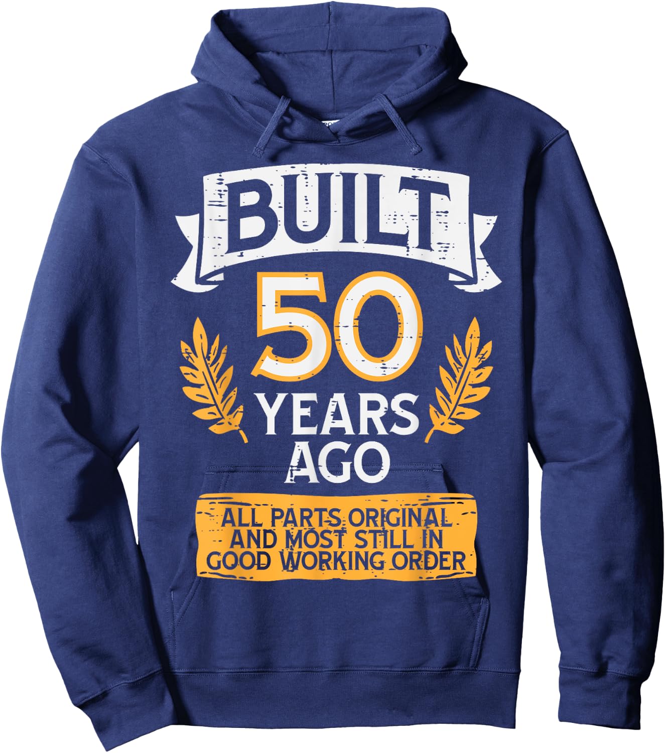 Built 50 Years Ago All Parts Funny 50th Birthday Years Men Hoodie - Hoodie | Navy