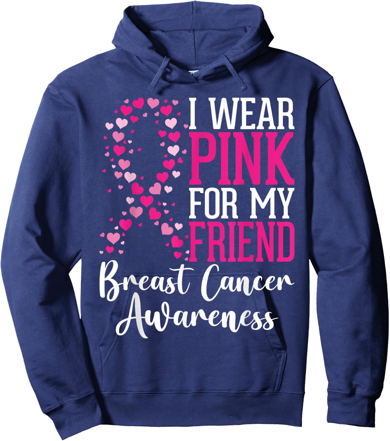 I Wear Pink For My Friend Breast Cancer Awareness Ribbon Hoodie - Hoodie | Navy