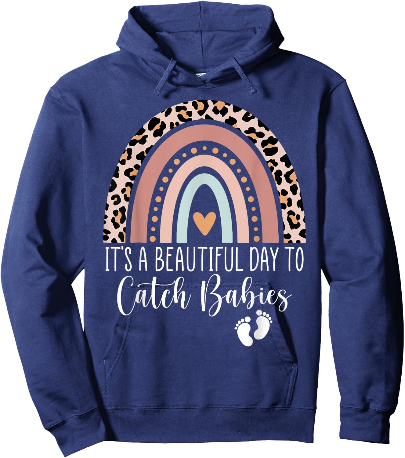 Its A Beautiful Day To Catch Babies Midwife LD Nurse Rainbow Hoodie - Hoodie | Navy