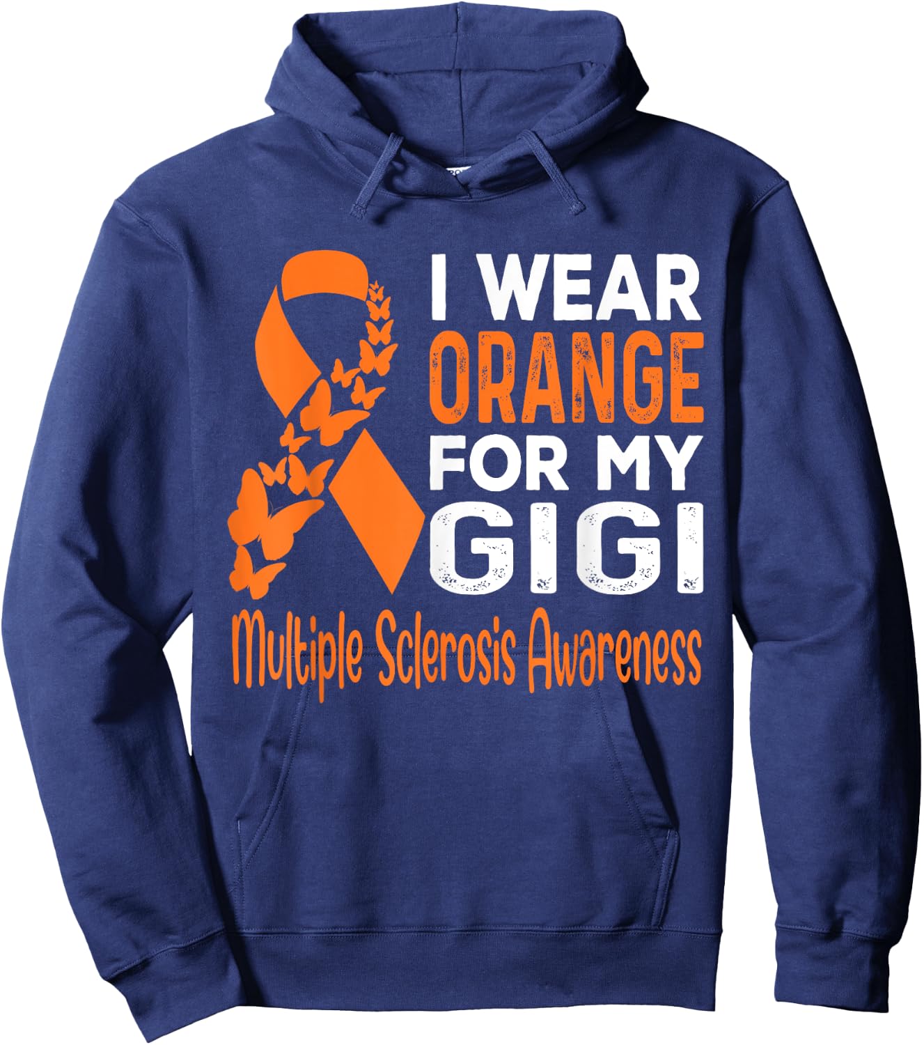 I Wear Orange For My Gigi Multiple Sclerosis Awareness Hoodie - Hoodie | Navy