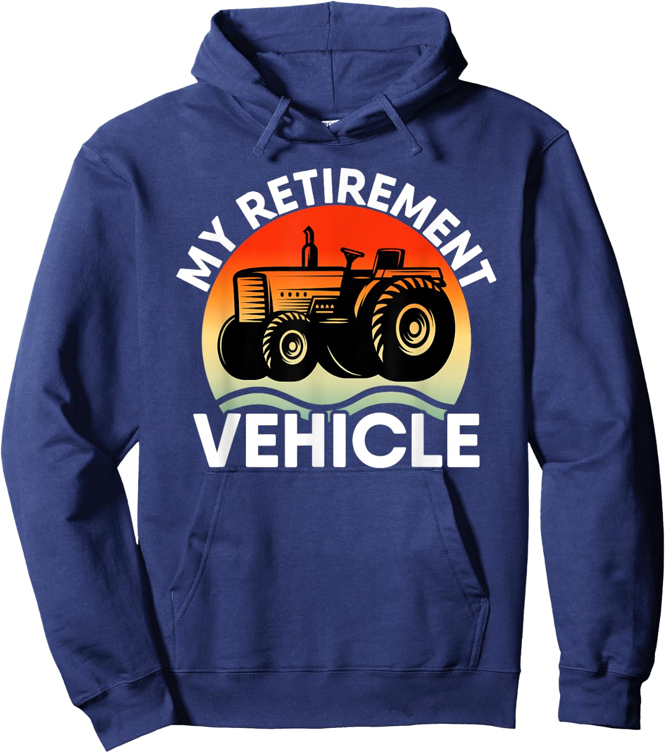 Tractor Farmer Vacation My Retirement Vehicle Retired Dad Hoodie - Hoodie | Navy