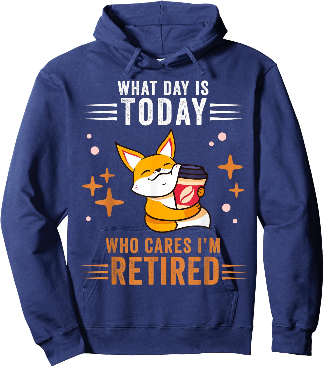 What Day Is Today Who Cares I'm Retired Fox Lover Coffee Hoodie - Hoodie | Navy