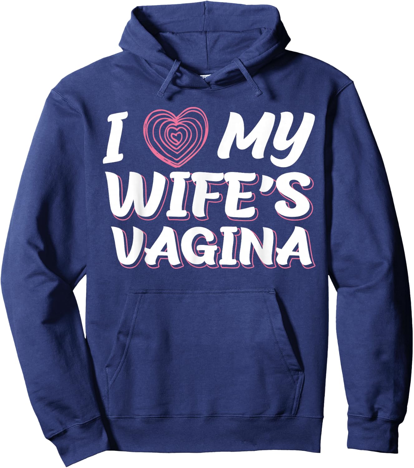 I Love My Wife's Vagina Funny Sex Gift Newlywed Husband Wife Hoodie - Hoodie | Navy