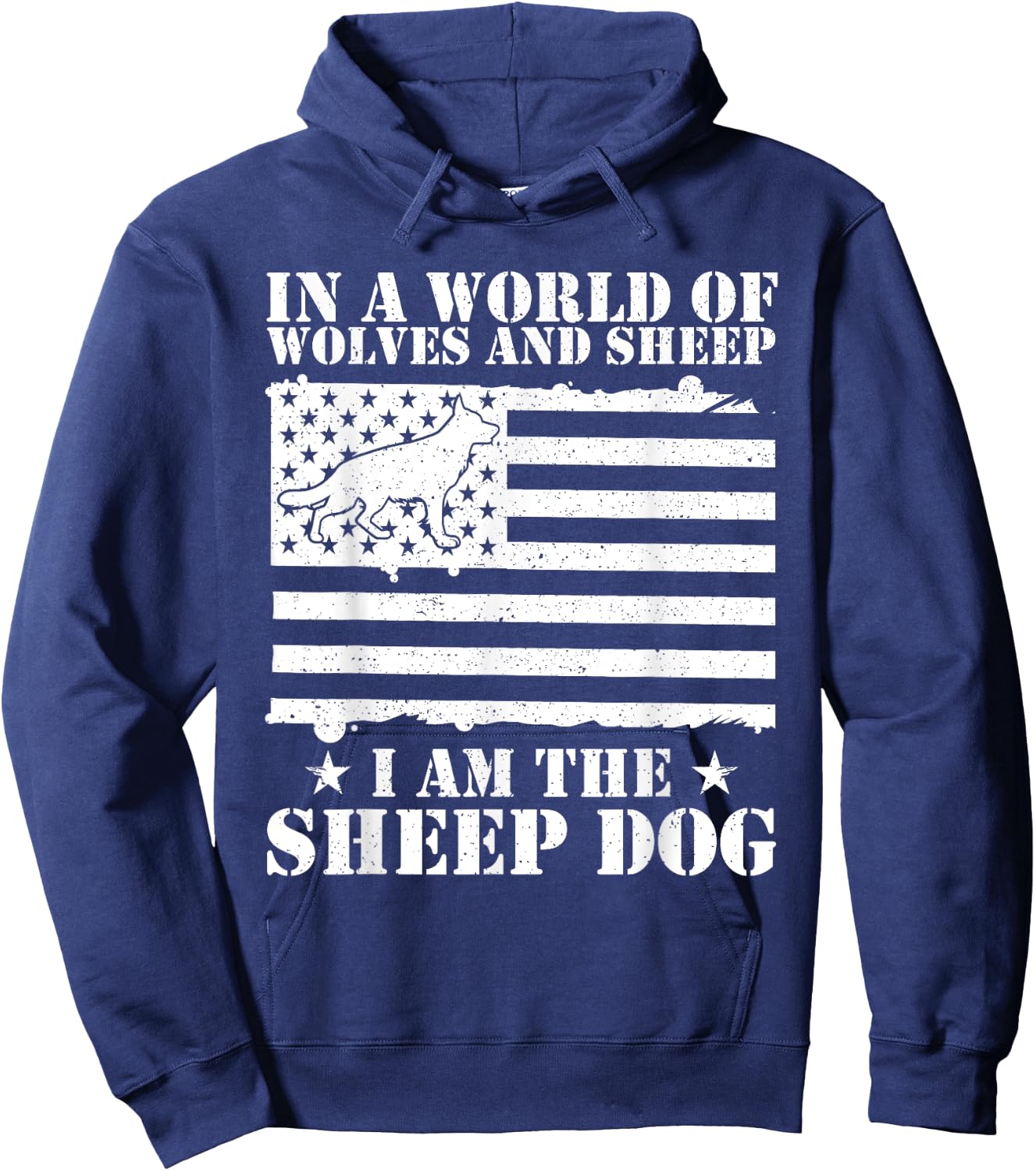 In A World Of Wolves And Sheep I Am The Sheep Dog USA Flag Hoodie - Hoodie | Navy