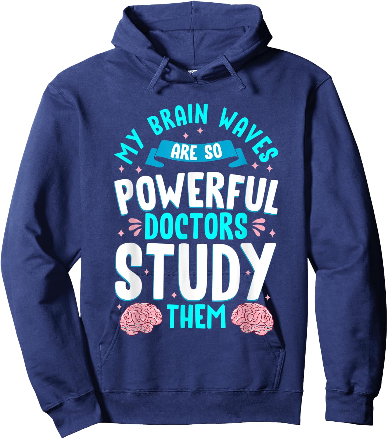 My Brain Waves Are So Powerful Doctors Study Them Epilepsy Hoodie - Hoodie | Navy