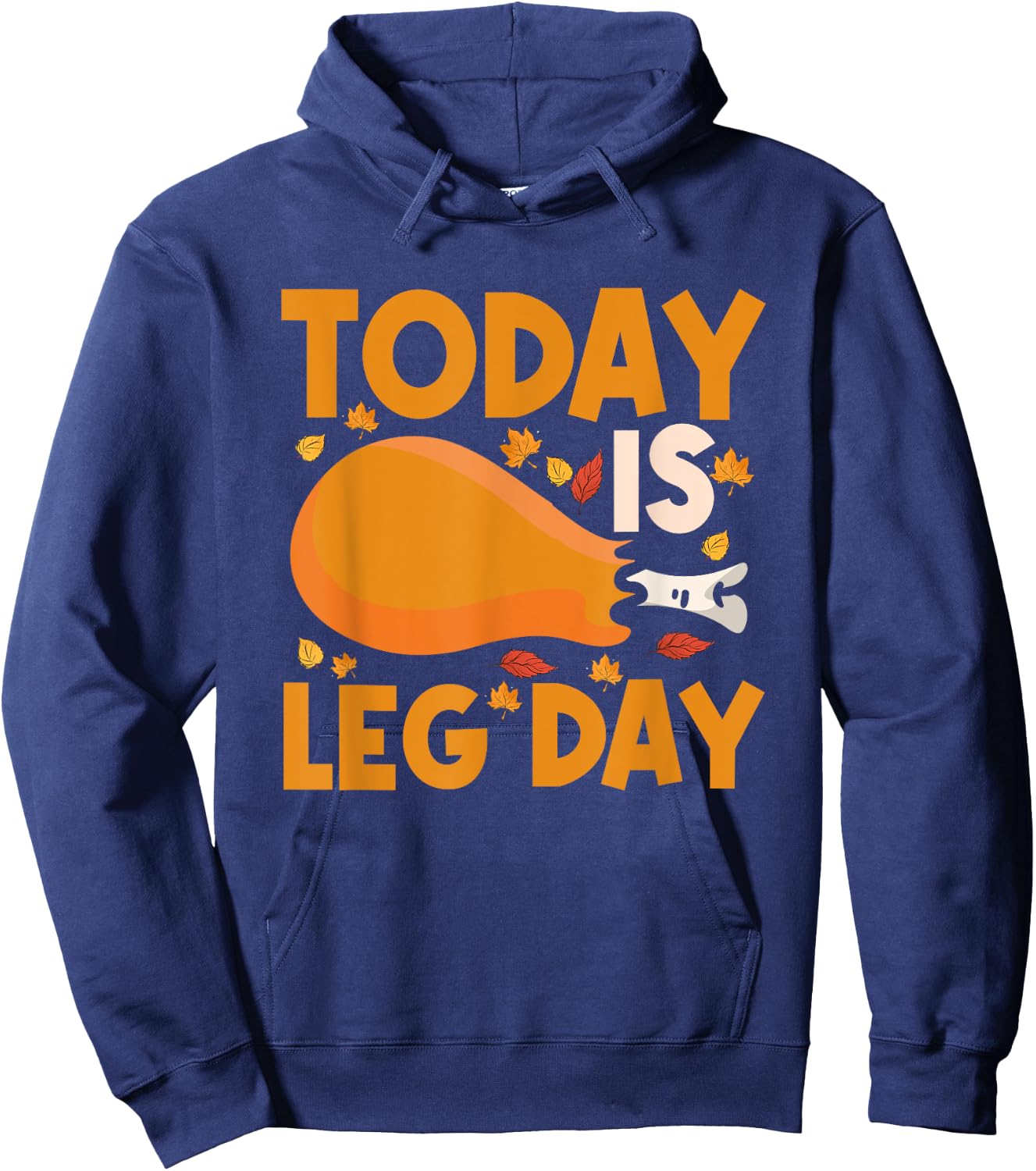 Today Is Leg Day Chicken Leg Drumstick Bodybuilder Fitness Hoodie - Hoodie | Navy
