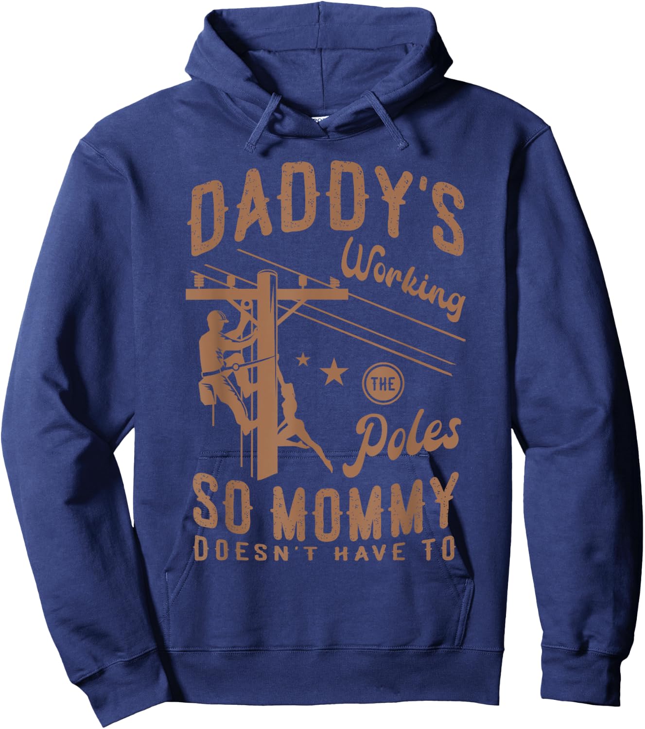 Daddy's working the poles so mommy doesn't have to Lineman Hoodie - Hoodie | Navy