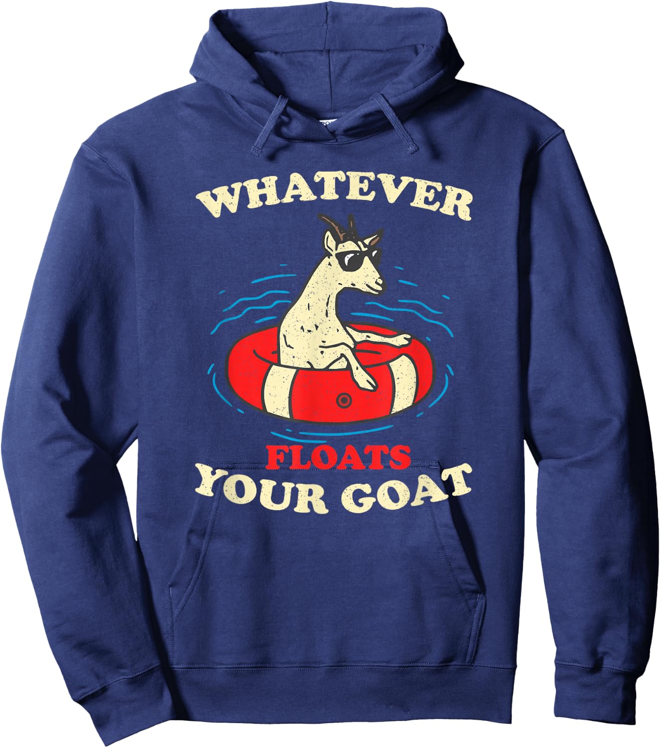 Whatever Floats Your Goat Summer Float Trip River Tubing Hoodie - Hoodie | Navy