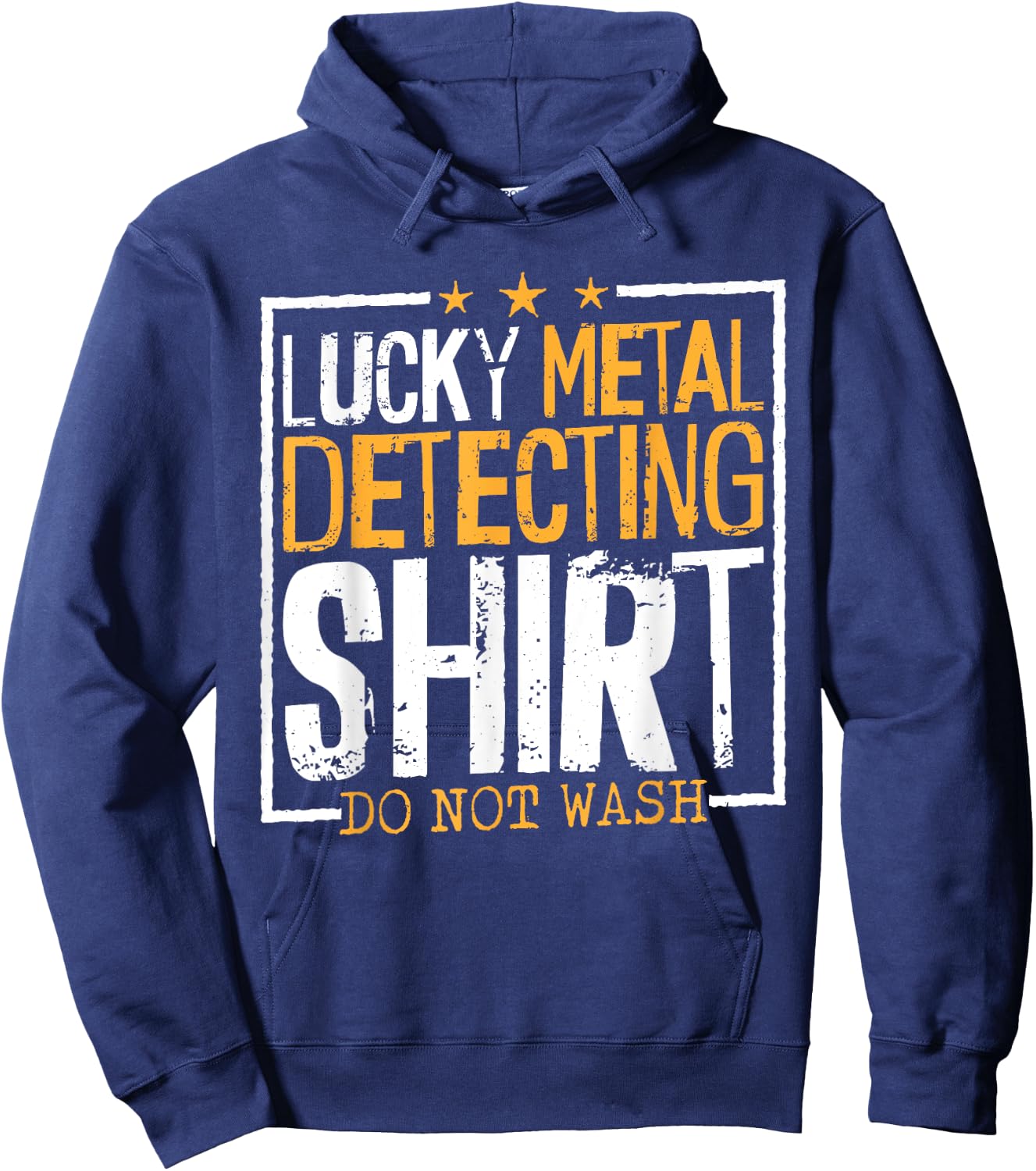Lucky Metal Detecting Shirt Do Not Wash, Metal Detecting Men Hoodie - Hoodie | Navy