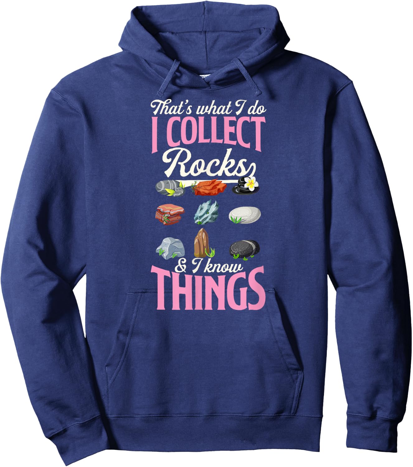 That's What I Do I Collect Rocks And I Know Things Hoodie - Hoodie | Navy