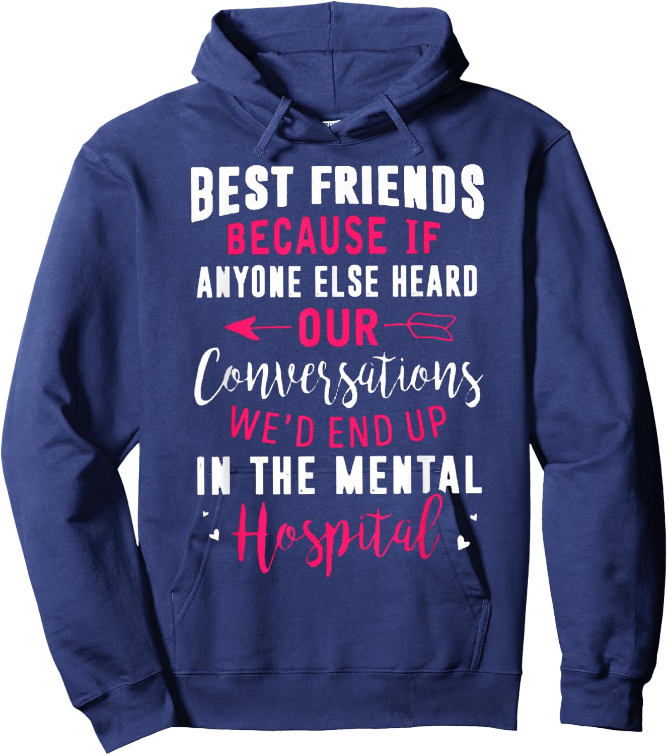 Best Friends Because If Anyone Else Heard Our Conversations Hoodie - Hoodie | Navy
