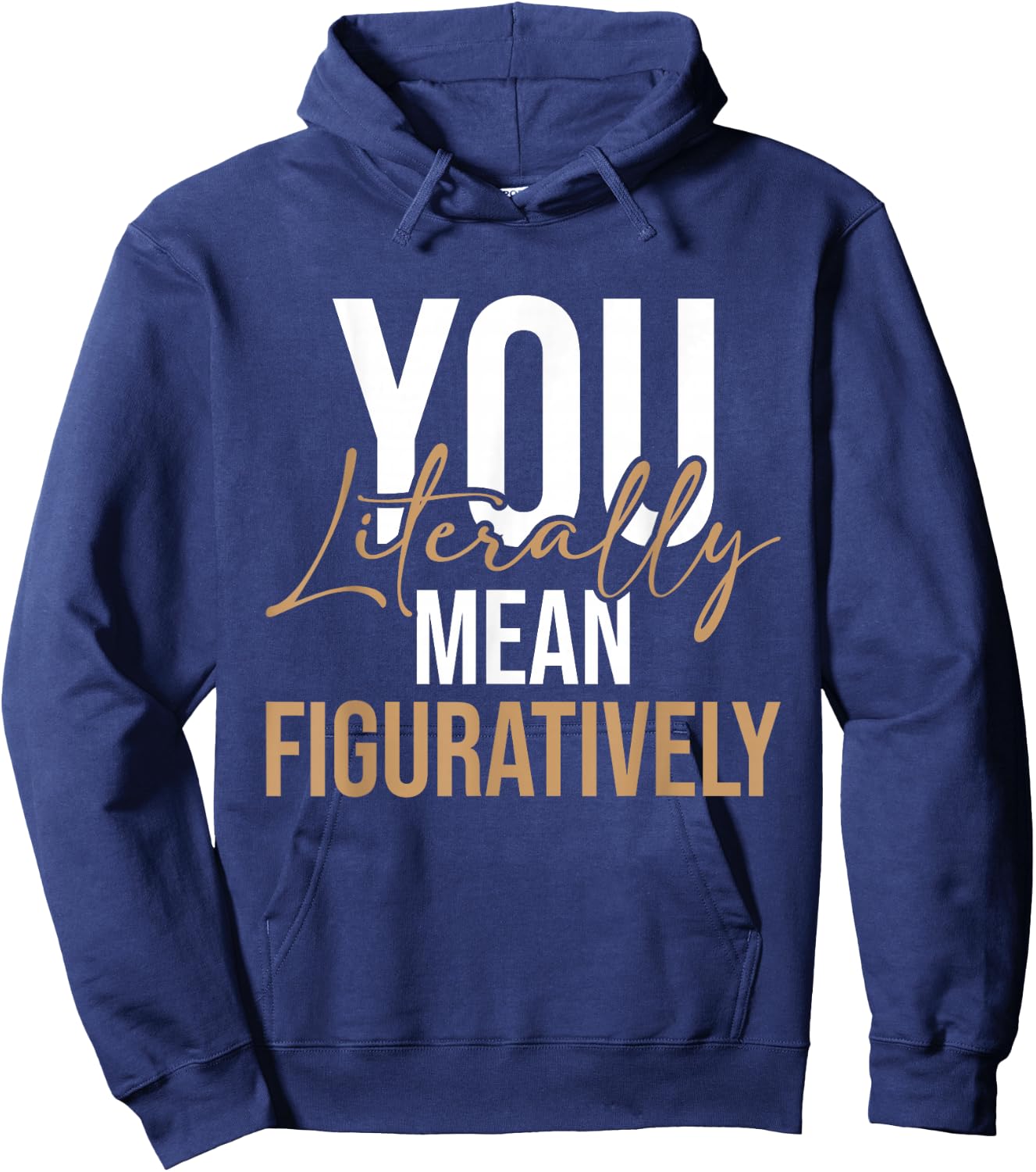 You Literally Mean Figuratively - English Grammar Police Hoodie - Hoodie | Navy