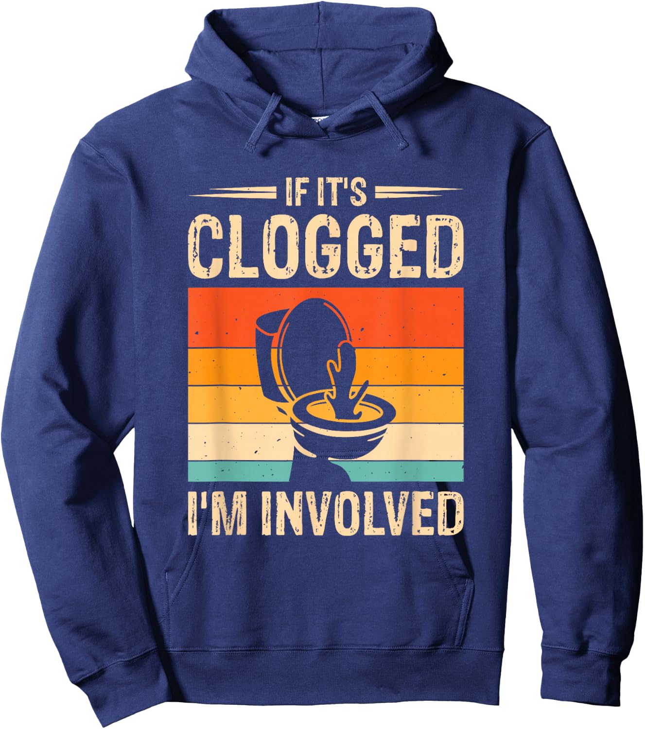 If It's Clogged I'm Involved Hoodie - Hoodie | Navy