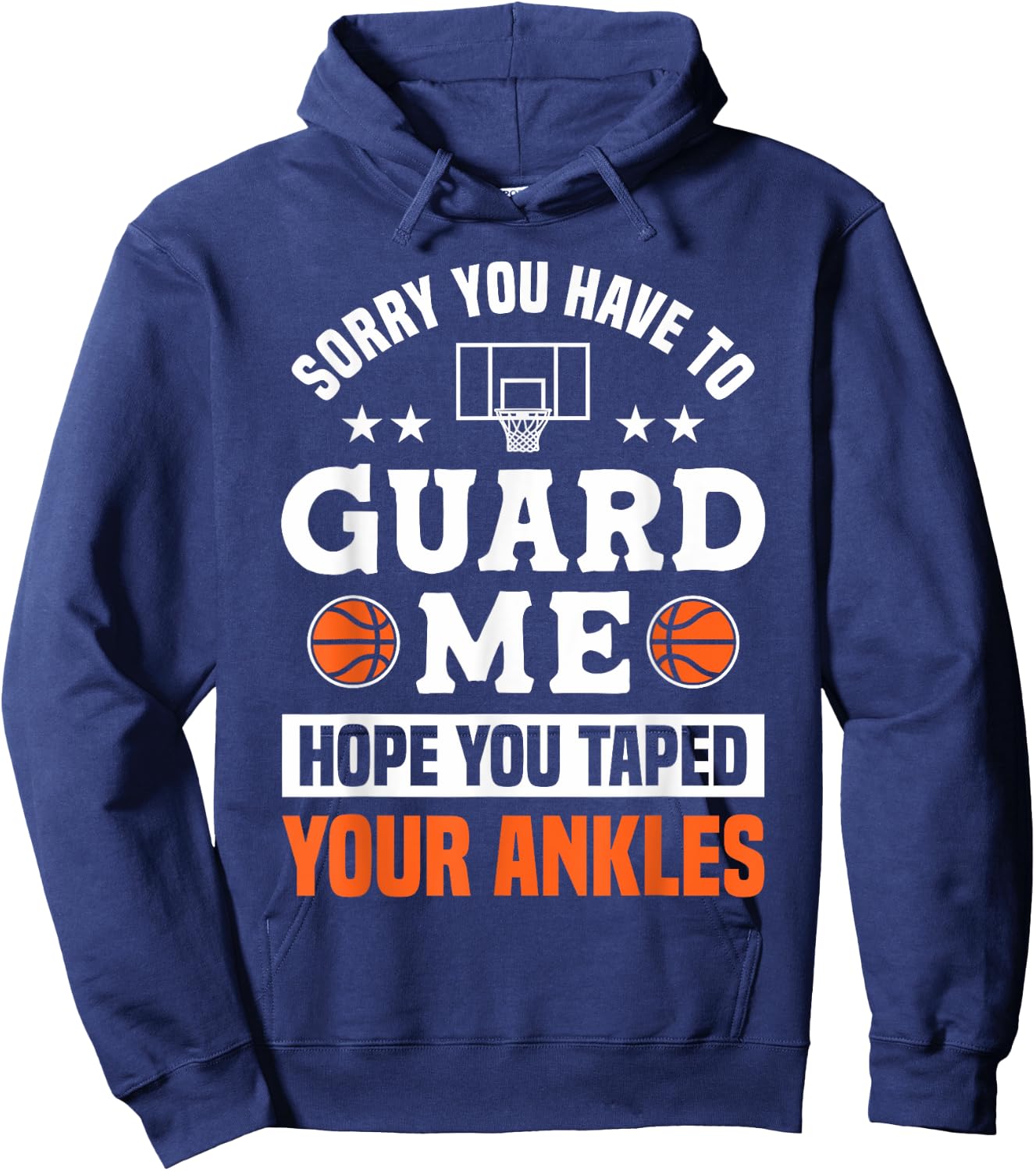 Sorry You Have To Guard Me - Ankle Breaker Funny Basketball Hoodie - Hoodie | Navy