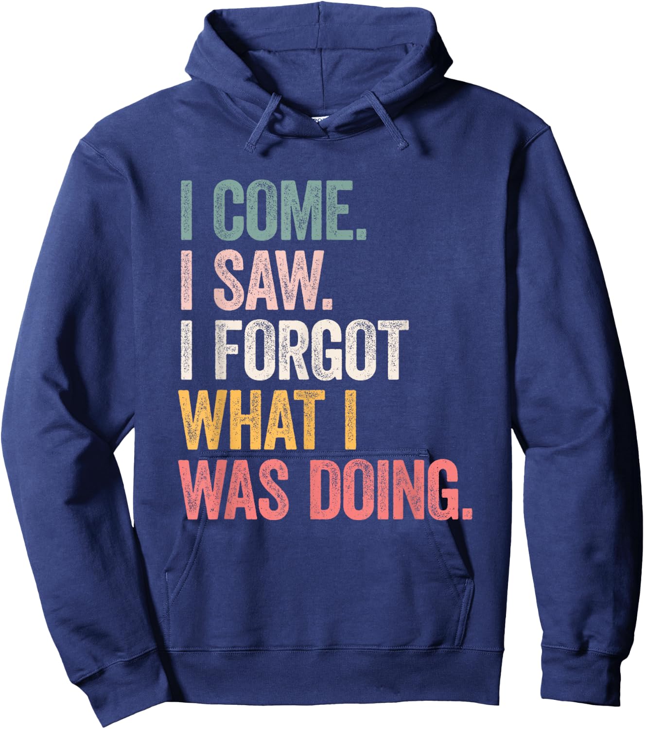 I Came I Saw I Forgot What I was Doing Hoodie - Hoodie | Navy