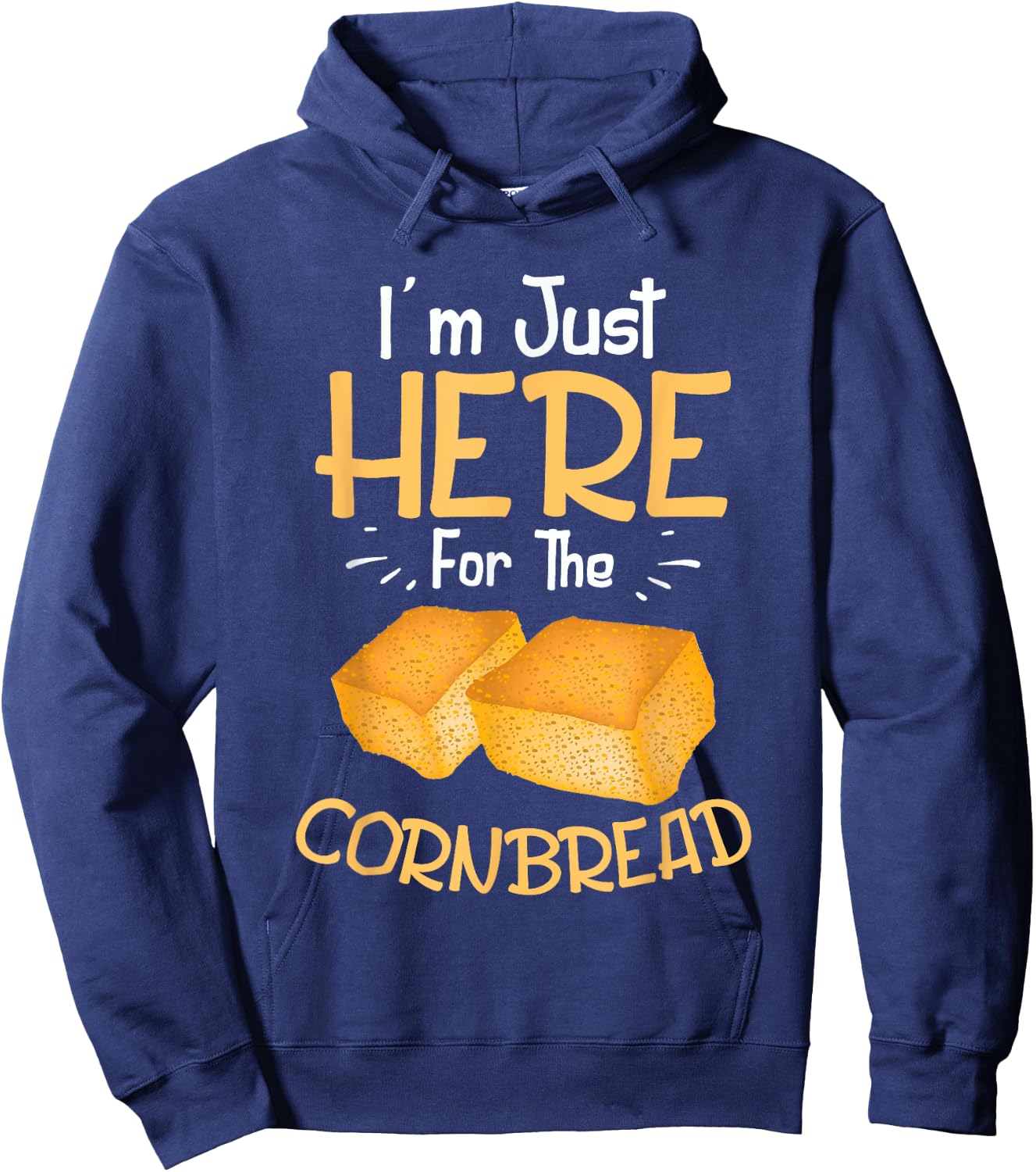 I'm Just Here For The Cornbread Funny Gluten Free Food Gift Hoodie - Hoodie | Navy