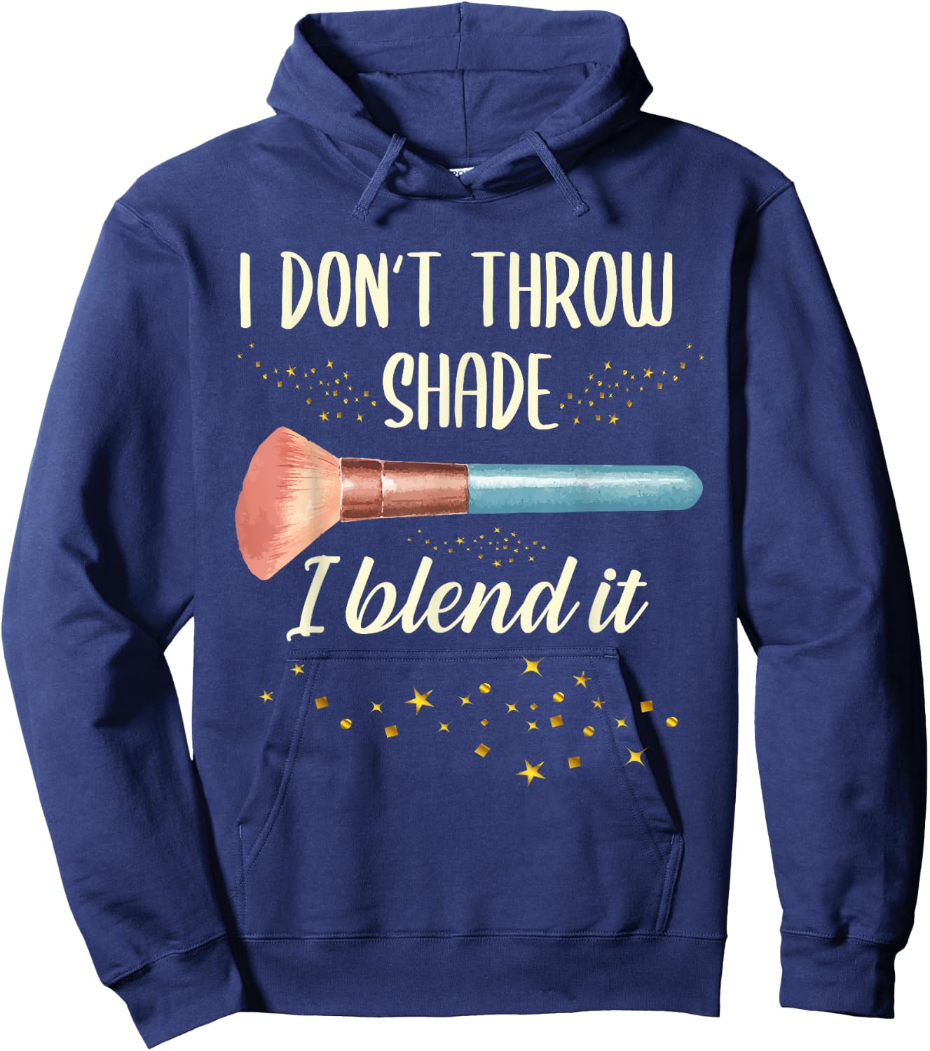 I Don't Throw Shade I Blend It | Make Up | Makeup Artist Hoodie - Hoodie | Navy