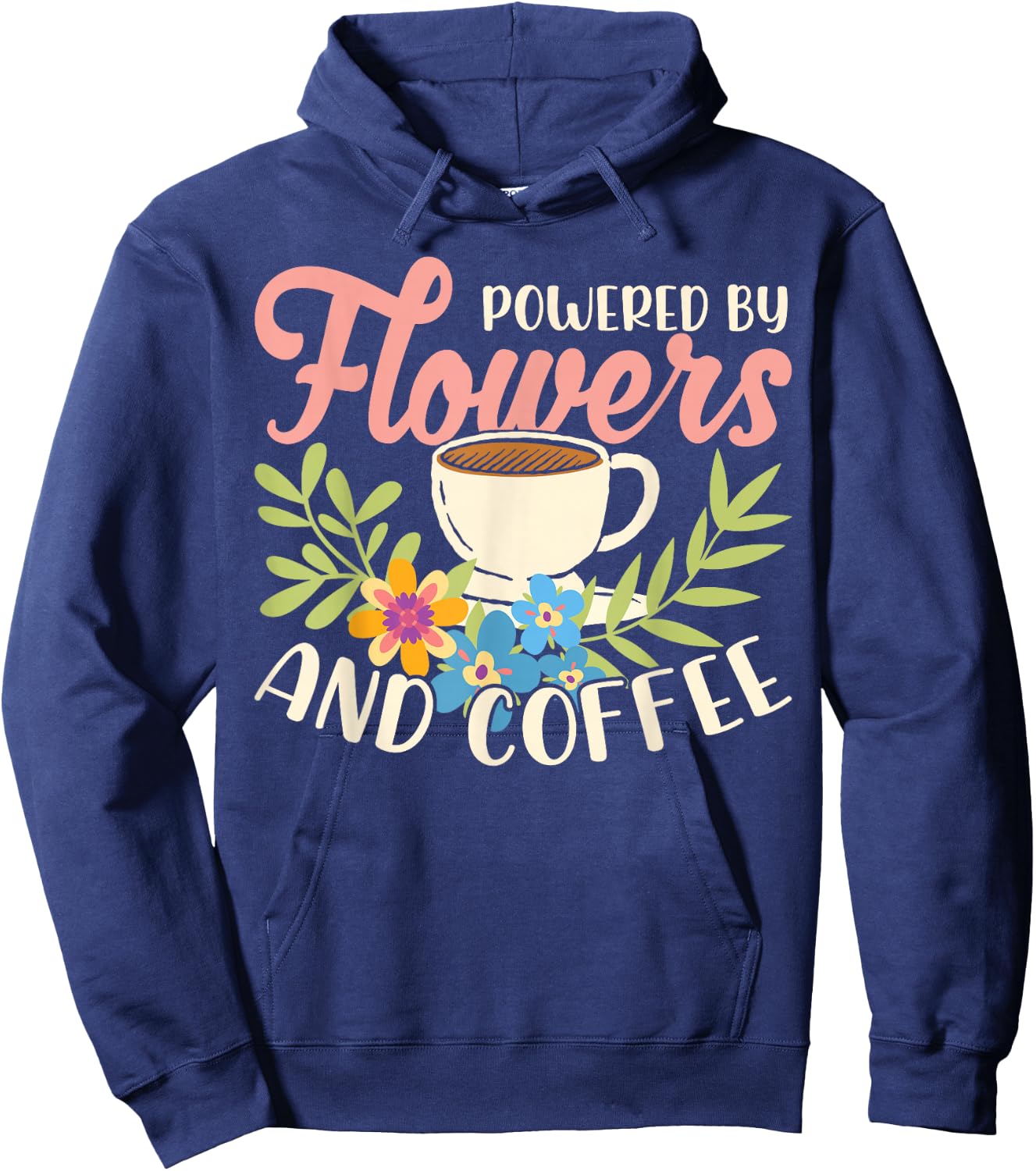 Powered By Flowers And Coffee Florist Flower Shop Plant Hoodie - Hoodie | Navy