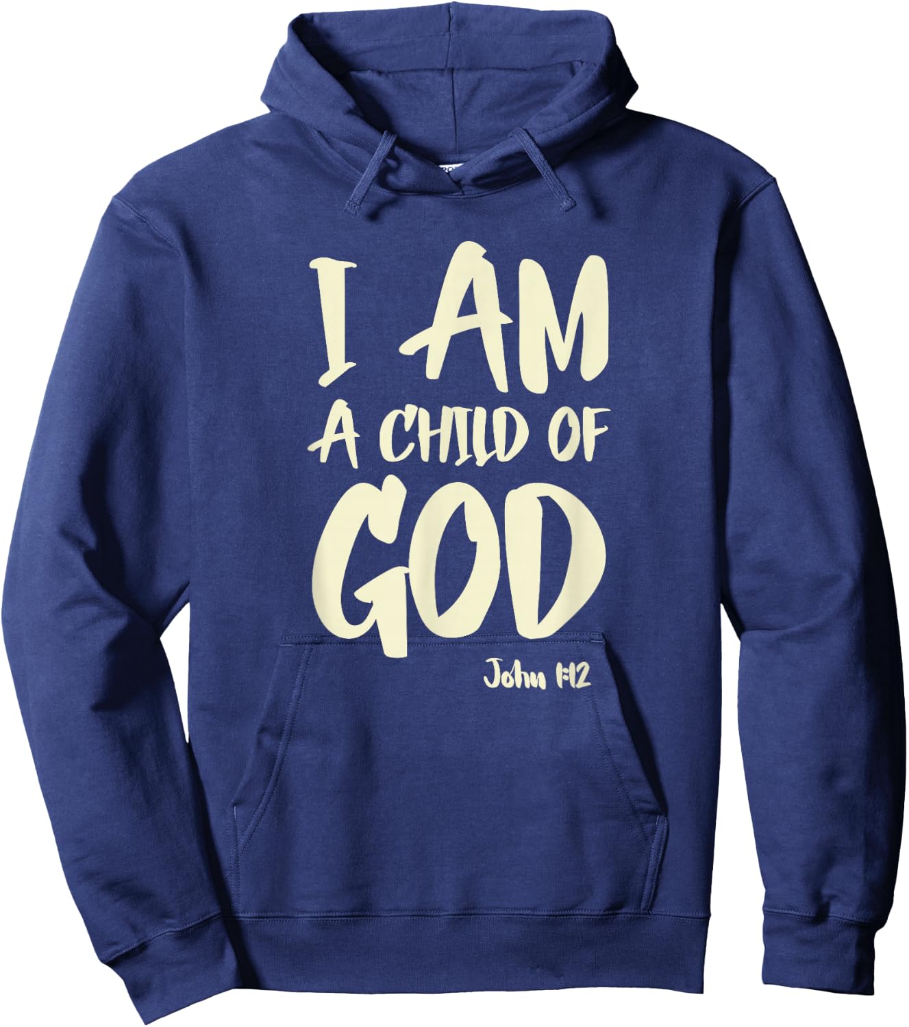 I am a Child of God John 1:12 Have Faith in Jesus Christ Hoodie - Hoodie | Navy