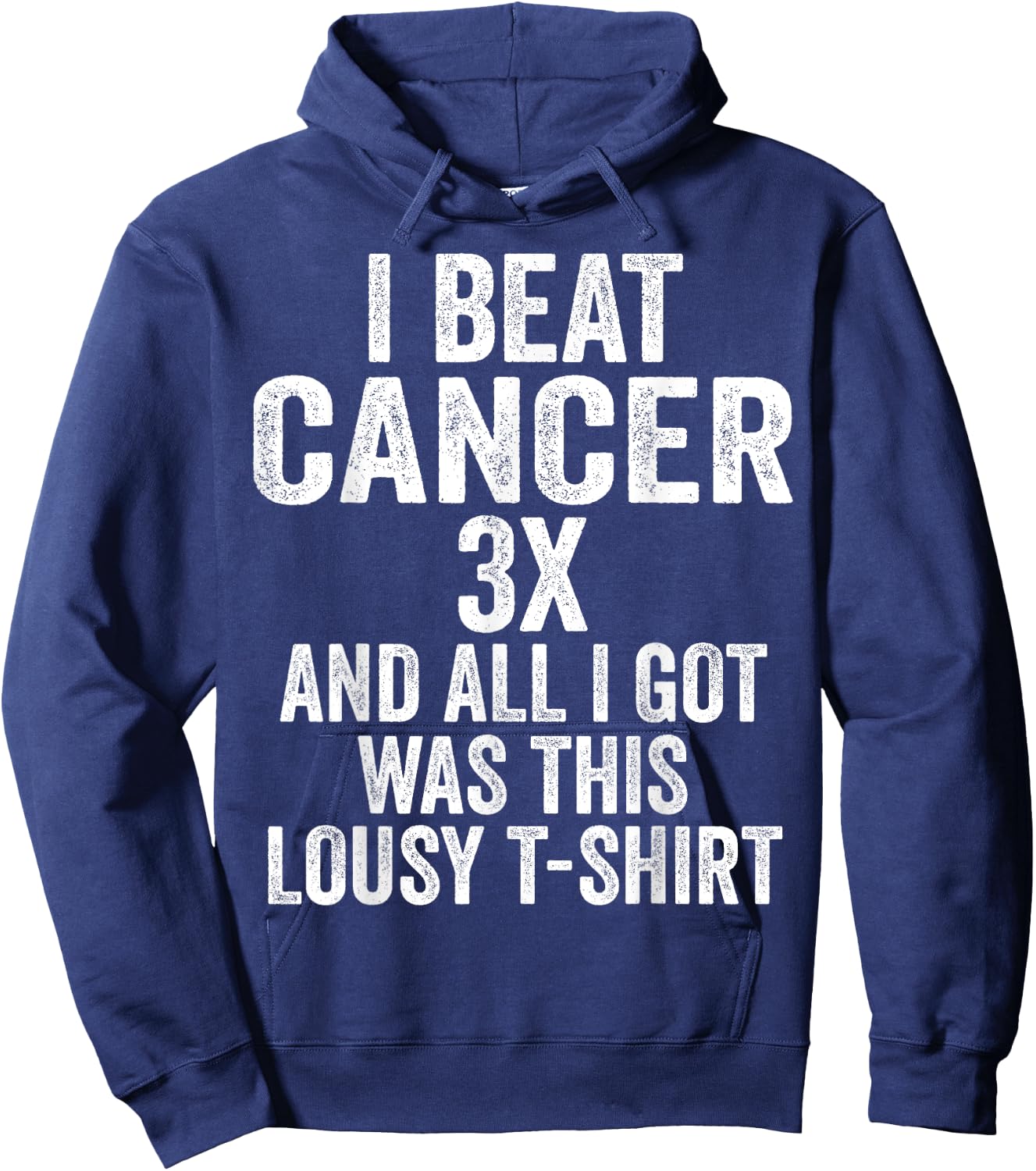 Beat Cancer Three Times And All I Got Was This Shirt Hoodie - Hoodie | Navy