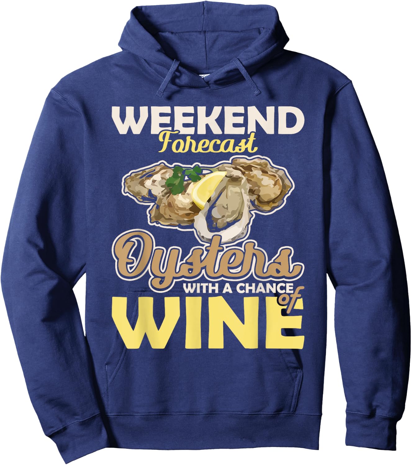 Weekend Forecast Oysters with a Chance of Wine Oysters Hoodie - Hoodie | Navy