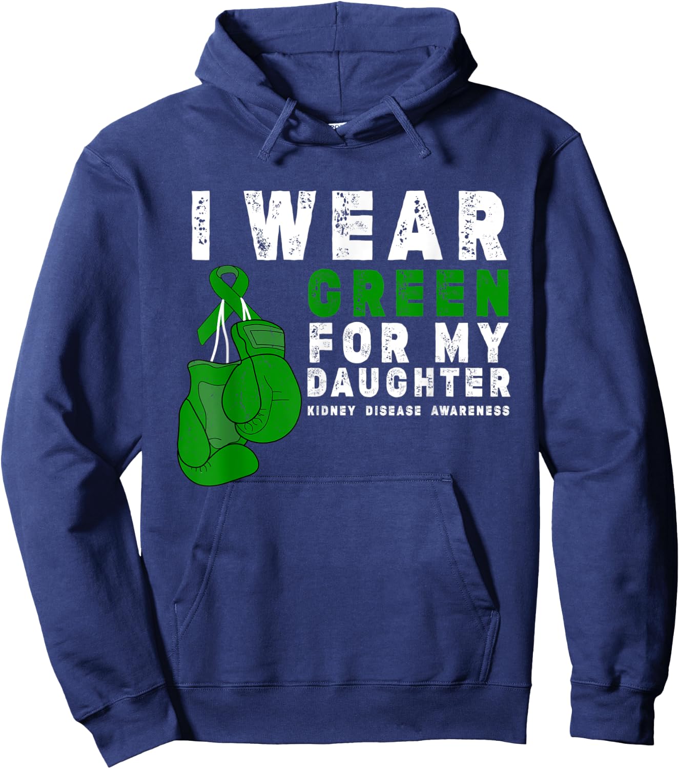 I Wear Green For My Daughter Kidney Disease Awareness Hoodie - Hoodie | Navy