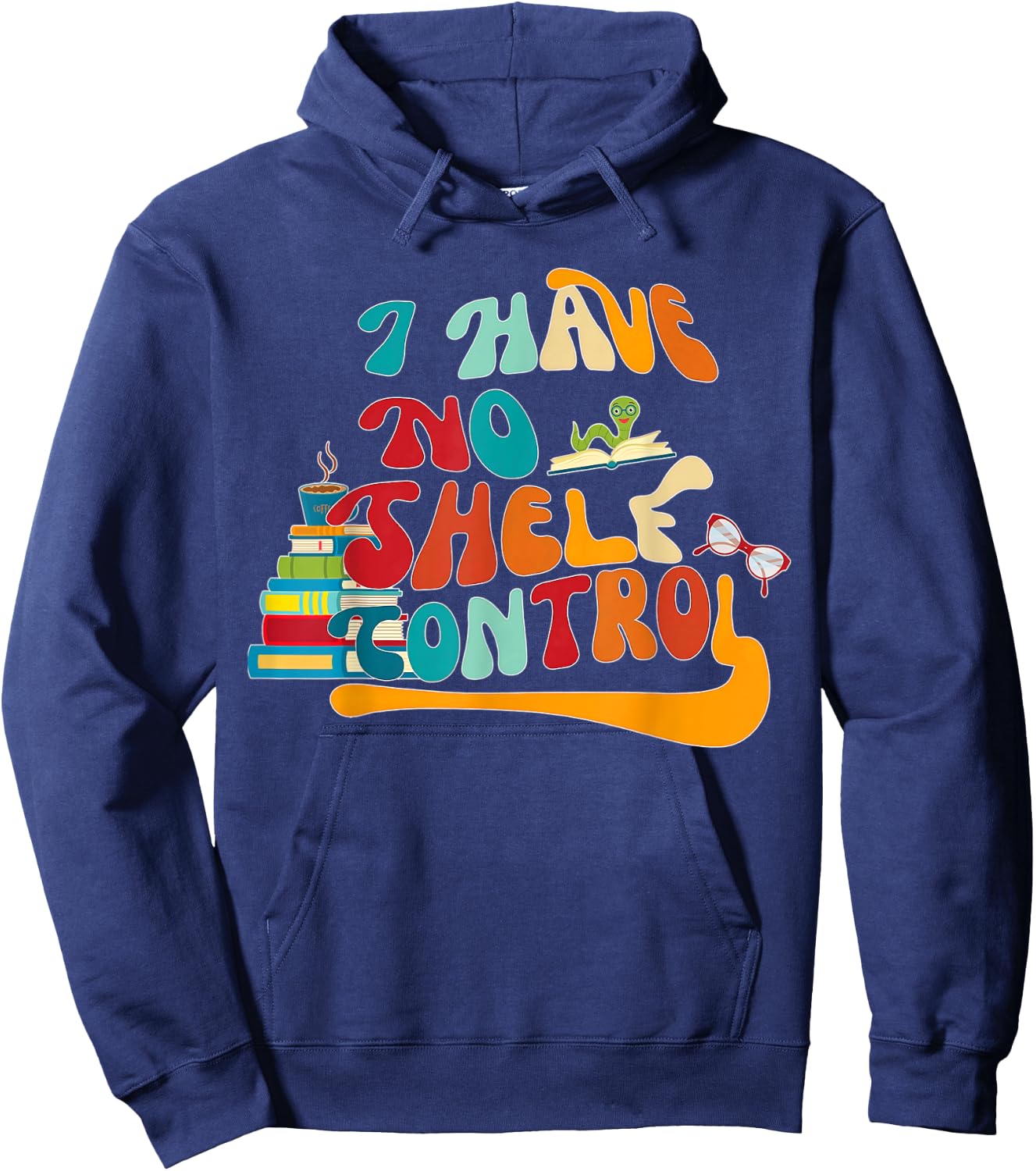 I Have No Shelf Control Funny Library Reading Books Lovers Hoodie - Hoodie | Navy