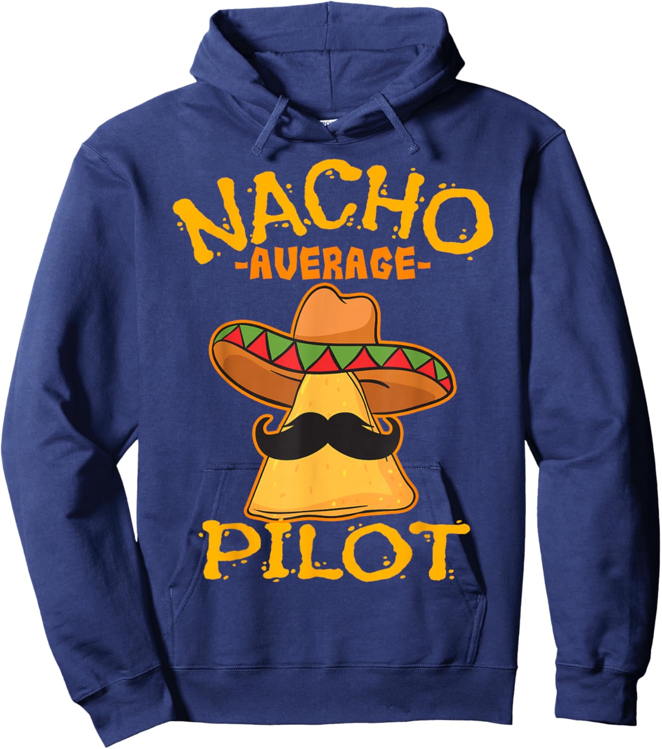Nacho Average Pilot Aviator Flight Captain Cinco de Mayo Hoodie - Hoodie | Navy