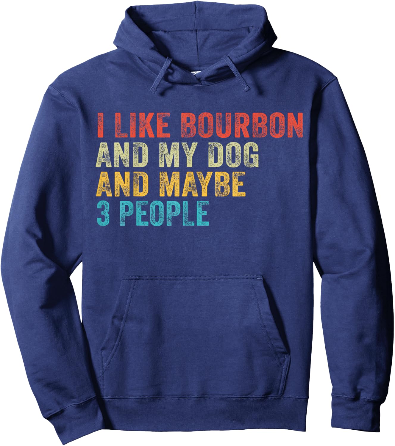 I Like Bourbon And My Dog And Maybe 3 People Funny Vintage Hoodie - Hoodie | Navy
