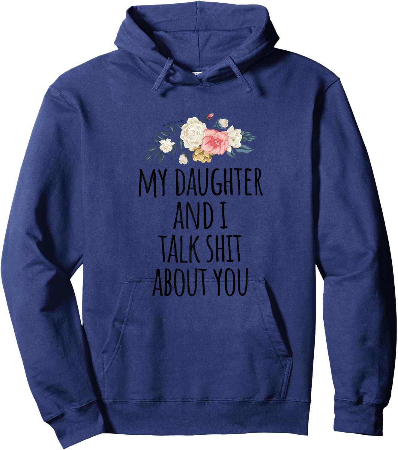 Funny Gift Mom - My Daughter and I Talk Shit About You Hoodie - Hoodie | Navy