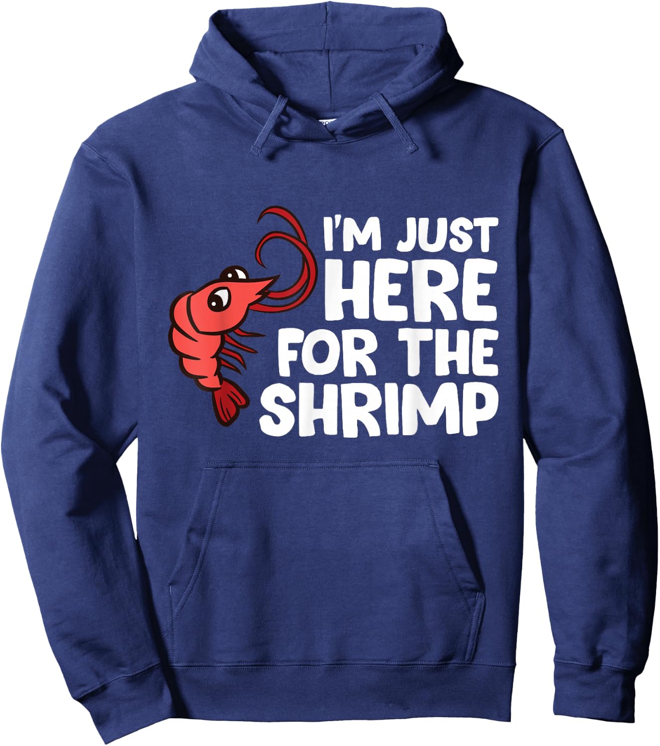 I'm Just Here For The Shrimp Seafood Shrimp Hoodie - Hoodie | Navy