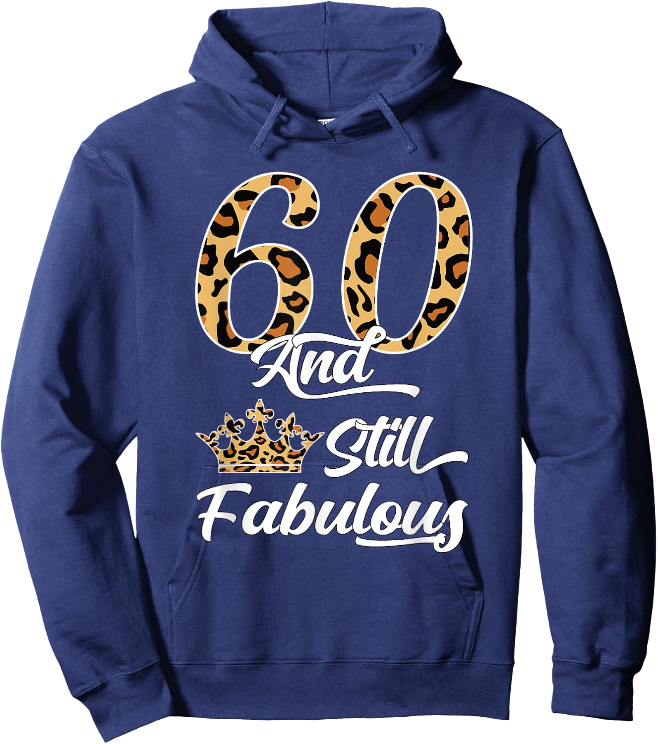 60 & Fabulous Leopard Print Cool Women’s 60th Birthday Hoodie - Hoodie | Navy