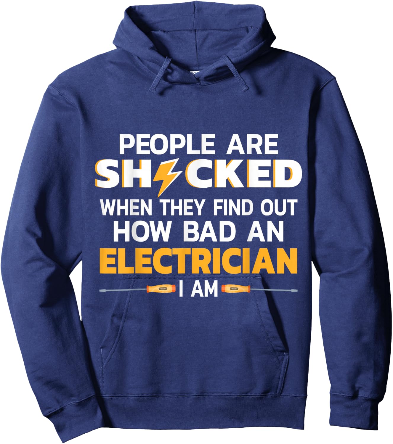 People Are Shocked When They Find Out How Bad An Electrician Hoodie - Hoodie | Navy