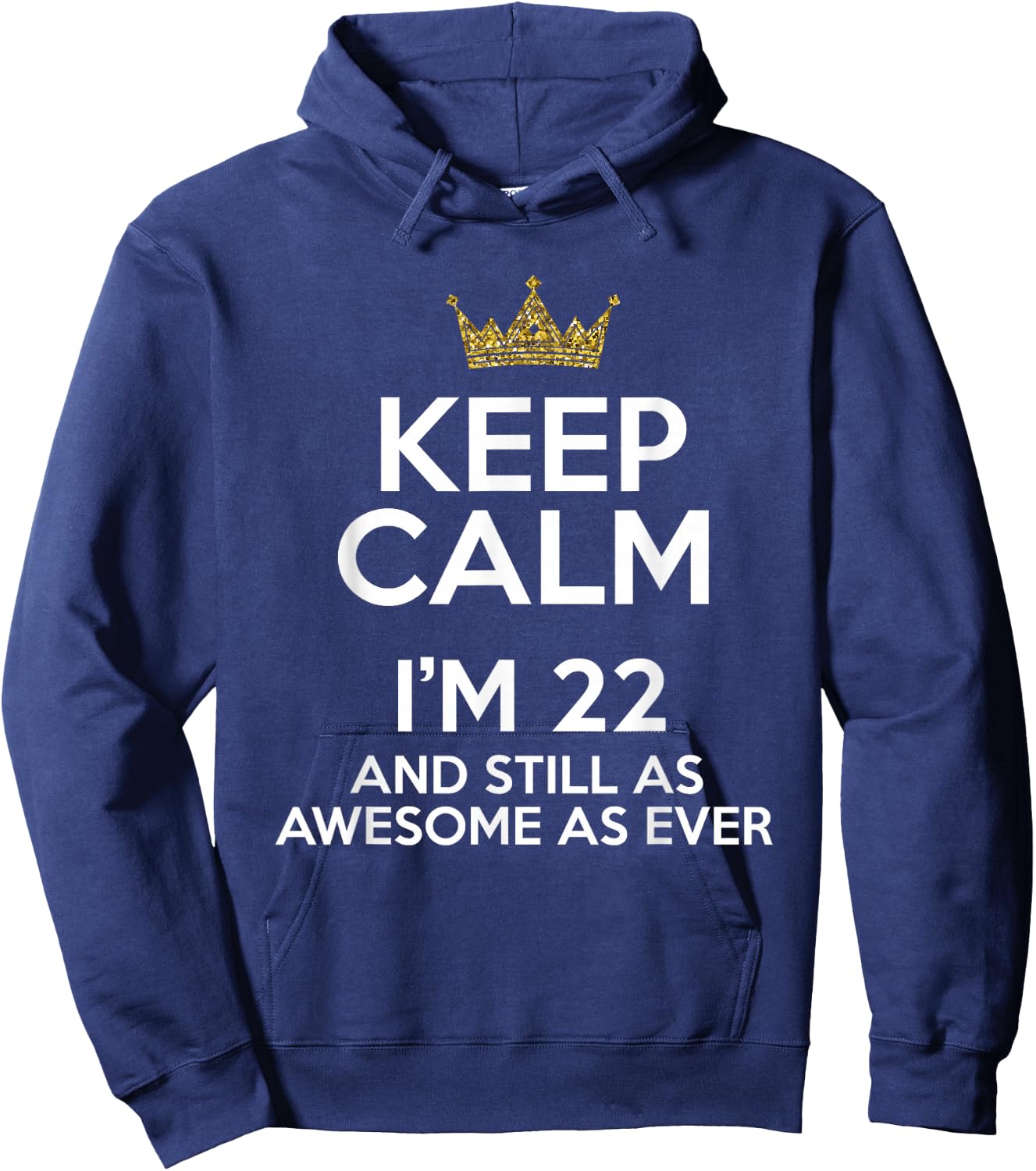 Keep Calm I'm 22 Years Old Funny 22nd Birthday Party B-Day Hoodie - Hoodie | Navy