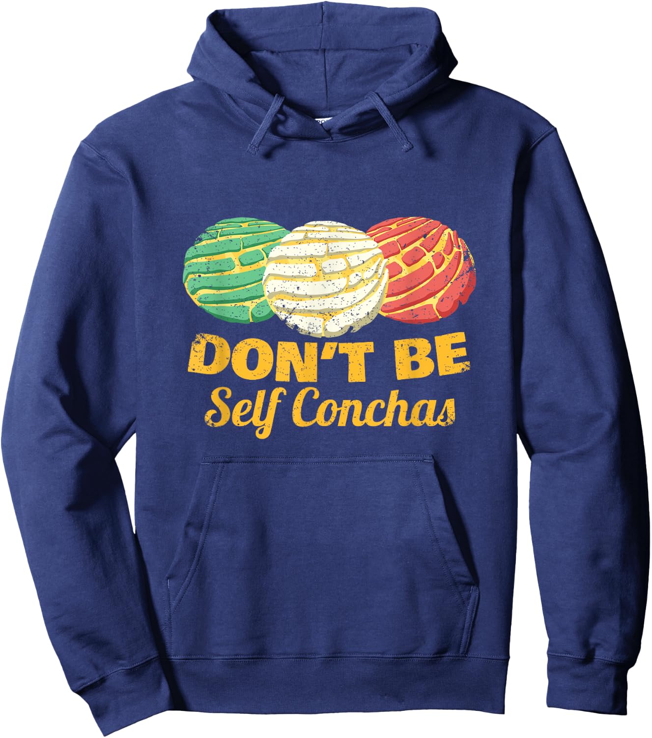 Don't Be Self Conchas Mexican Pun Joke Concha Bread Gift Hoodie - Hoodie | Navy