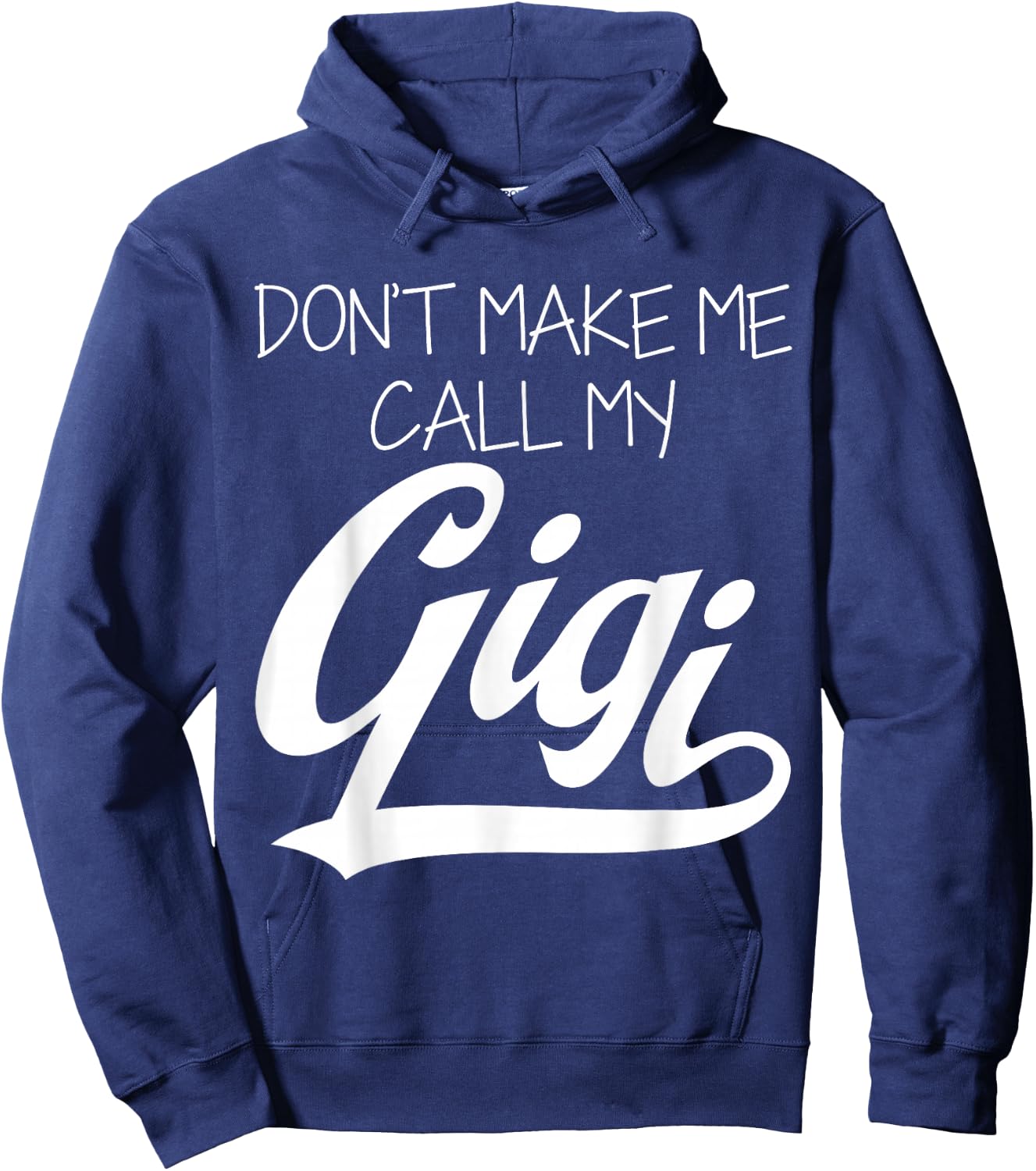 Don't Make Me Call My Gigi Hoodie - Hoodie | Navy
