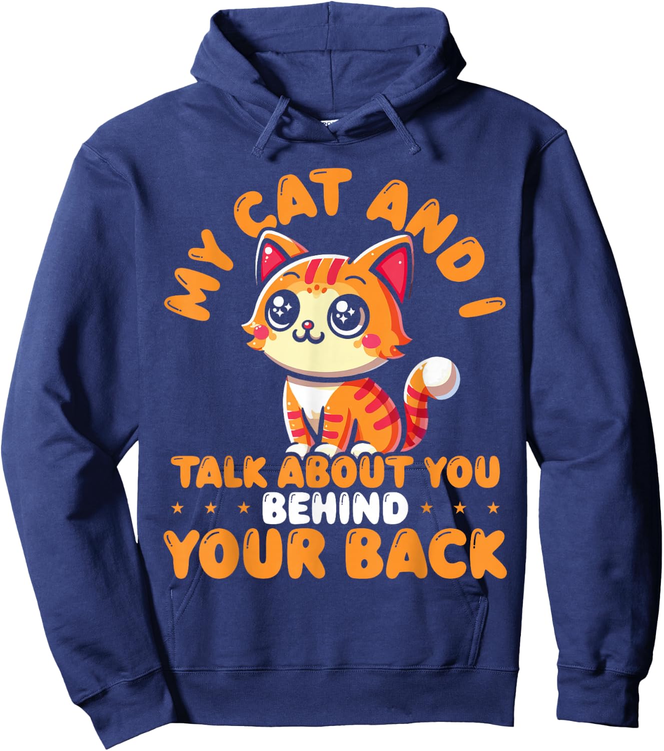 My Cat And I Talk About You Behind Your Back Sarcastic Funny Hoodie - Hoodie | Navy