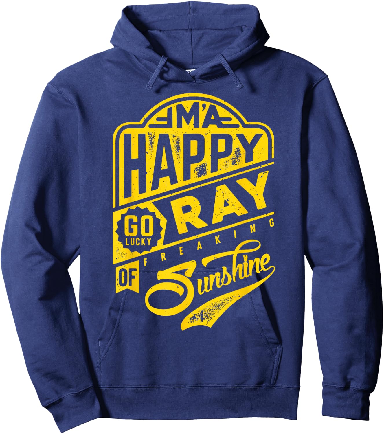 I'm a Happy Go Lucky Ray of Freaking Sunshine Funny Hoodie - Hoodie | Navy