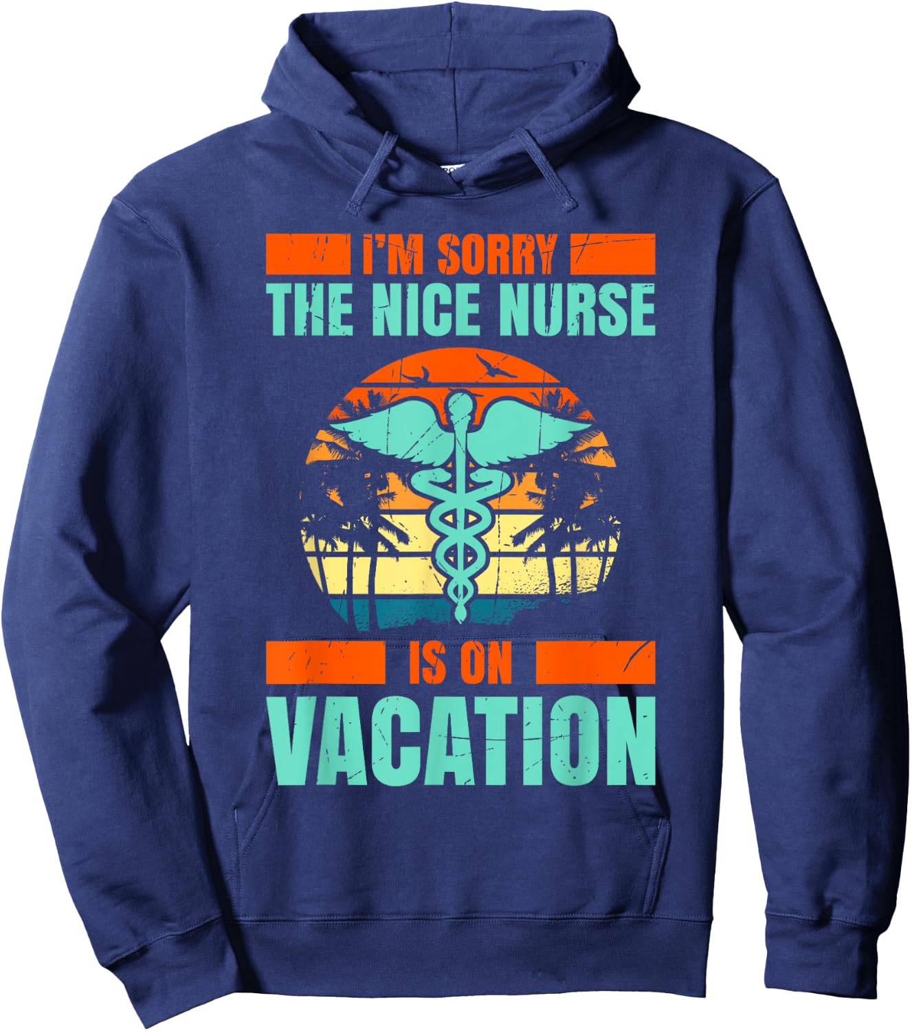 Im Sorry The Nice Nurse Is On Vacation Travel Vacation Hoodie - Hoodie | Navy