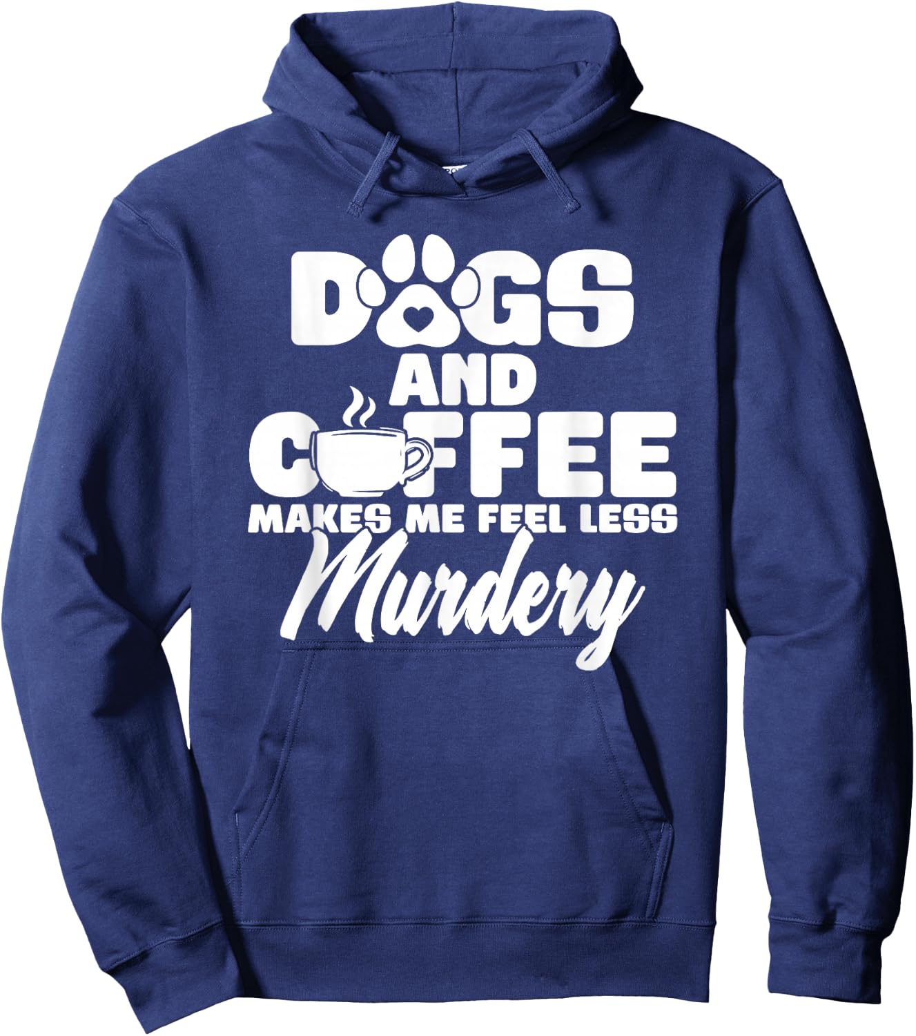 Dogs And Coffee Make Me Feel Less Murdery Hoodie - Hoodie | Navy